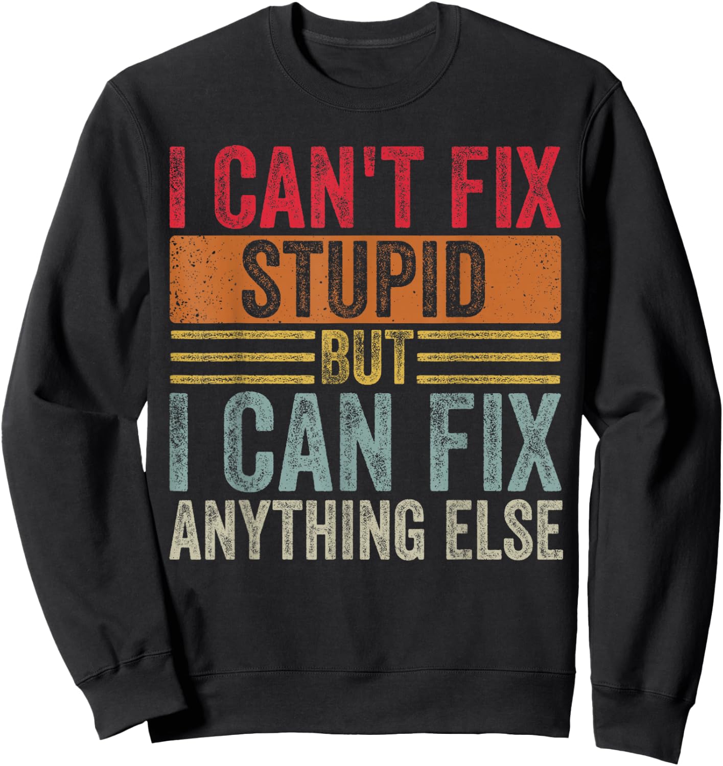 I can't fix stupid but I can fix anything else Funny Vintage Sweatshirt - Sweatshirt | Black