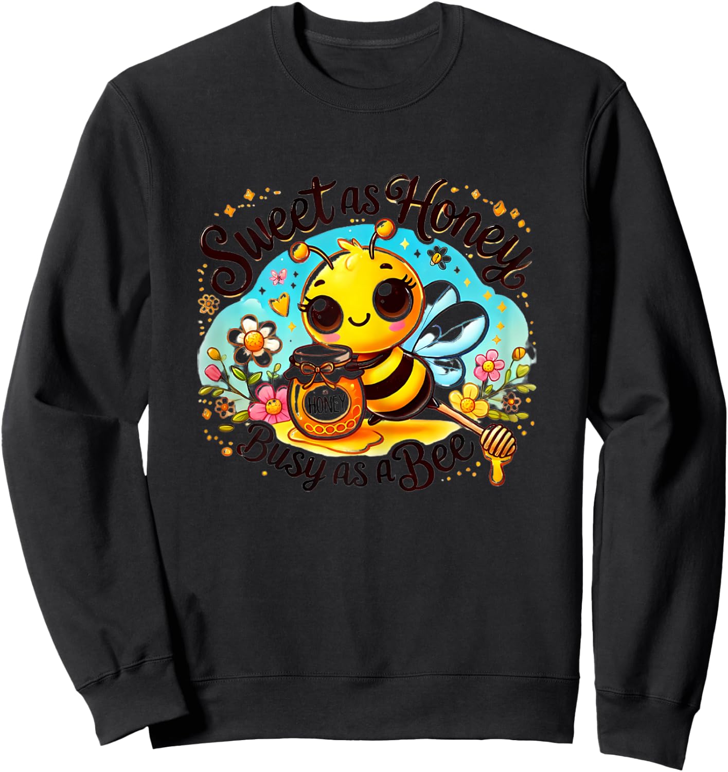 Cute Bee with Honey - Sweet as Honey, Busy as a Bee Sweatshirt - Sweatshirt | Black