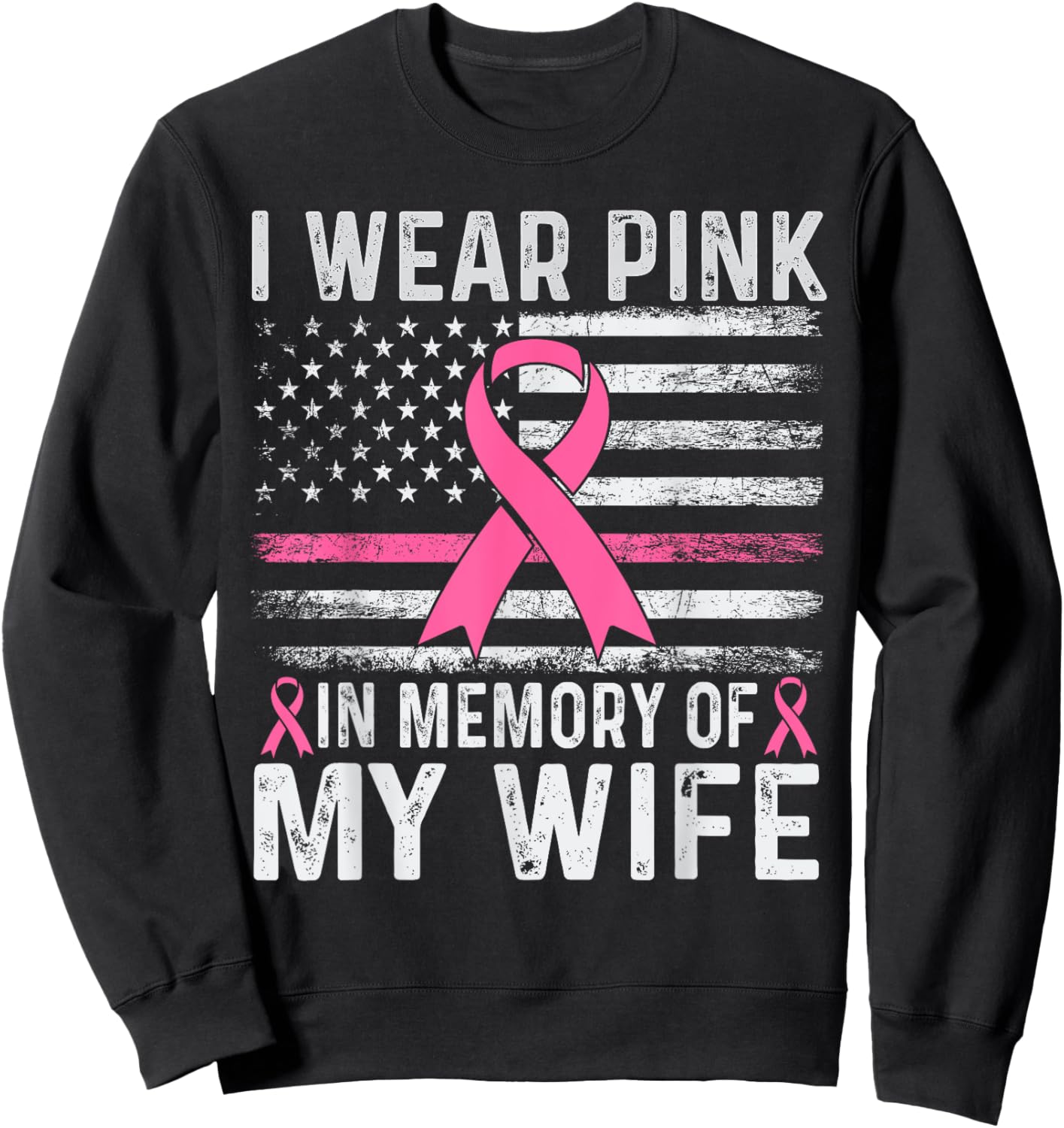 I Wear Pink In Memory Of My Wife USA Flag Breast Cancer Sweatshirt - Sweatshirt | Black