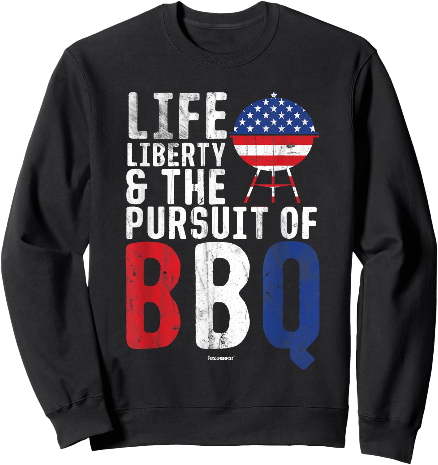 BBQ Life Liberty and the Pursuit of BBQ Sweatshirt - Sweatshirt | Black