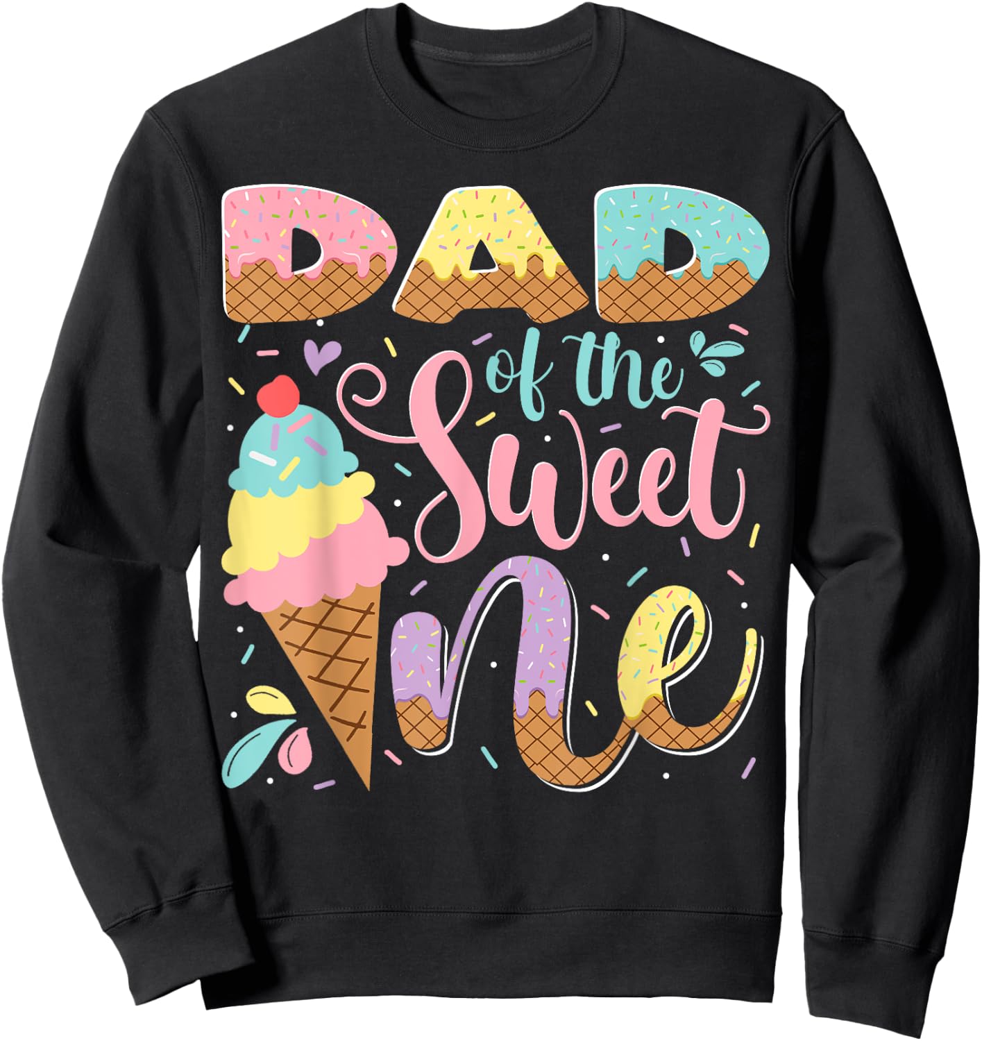 Dad Of The Sweet One Ice Cream 1St Birthday Party Sweatshirt - Sweatshirt | Black