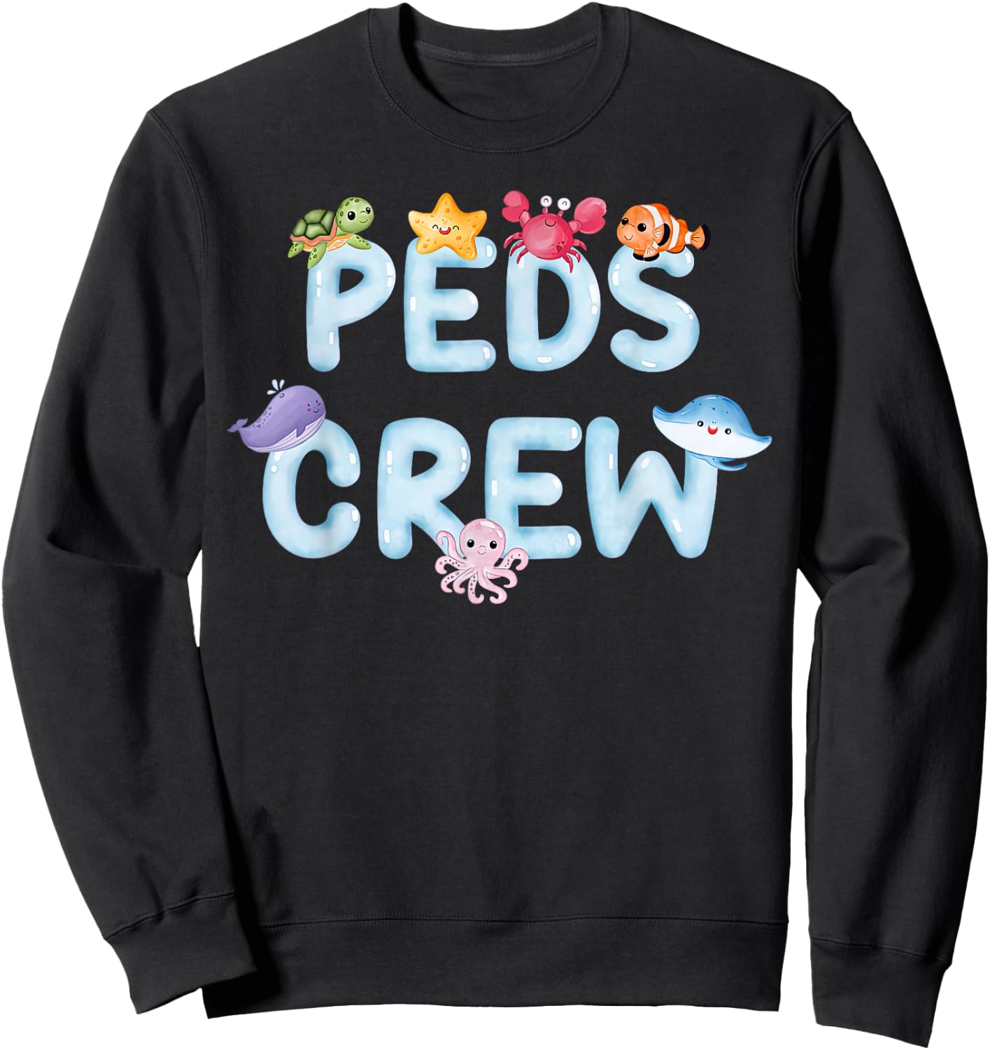 PEDS Crew Sea Ocean Animal Pediatric Nurse Nursing RN Sweatshirt - Sweatshirt | Black