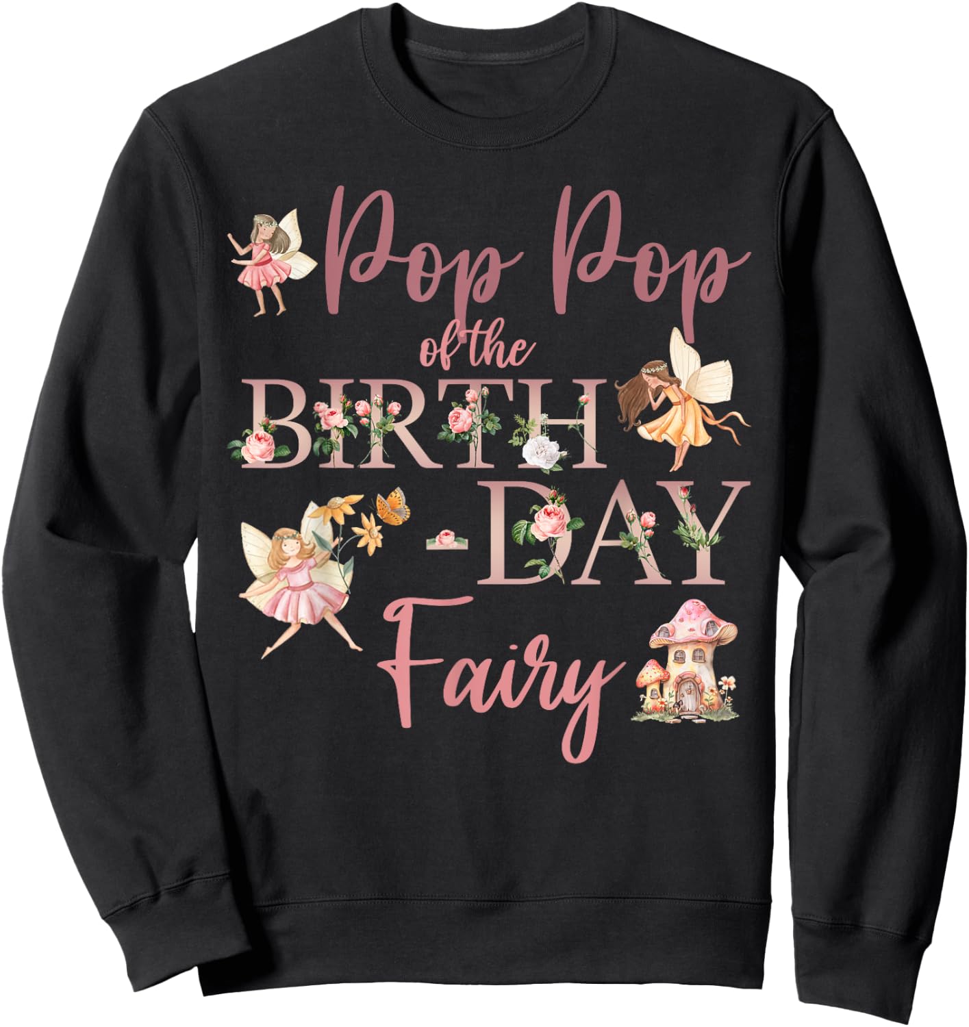 Pop Pop Of The Birthday Fairy First Birthday Family Matching Sweatshirt - Sweatshirt | Black