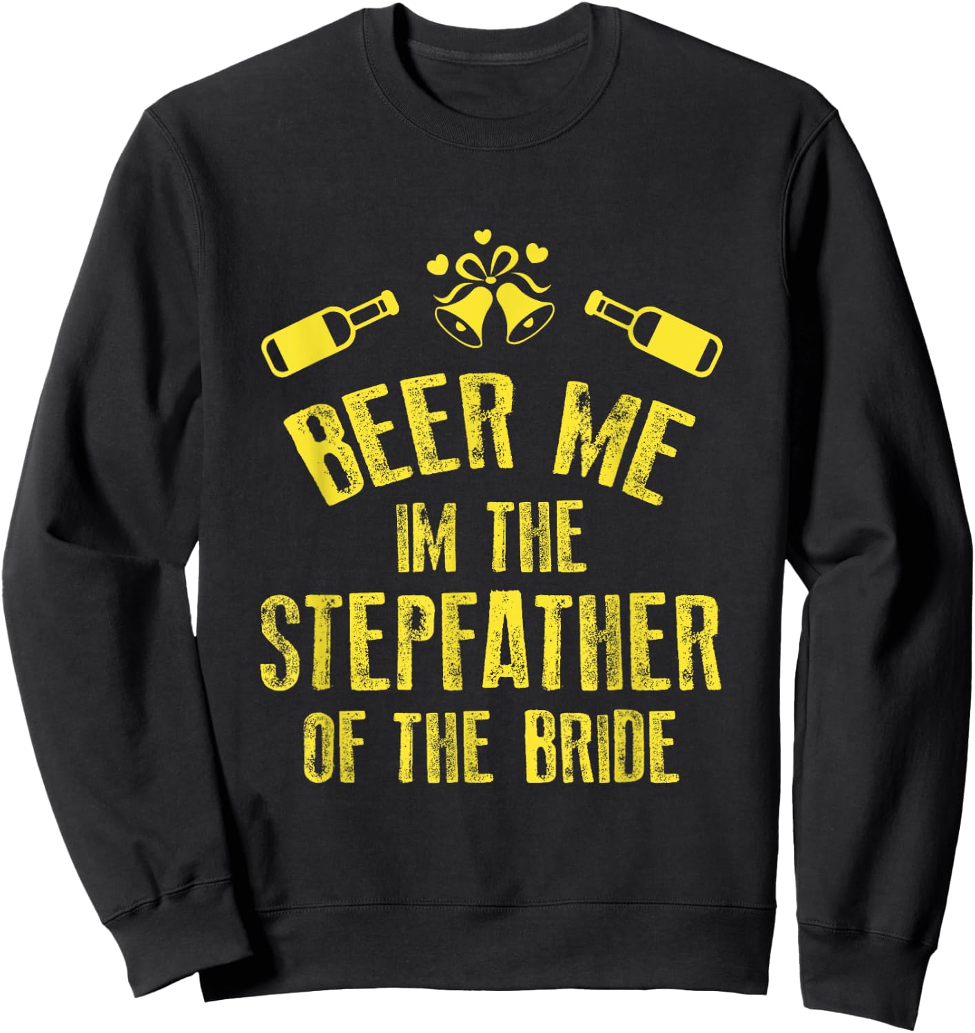FUNNY BEER ME IM STEPFATHER OF THE BRIDE Wedding Sweatshirt - Sweatshirt | Black