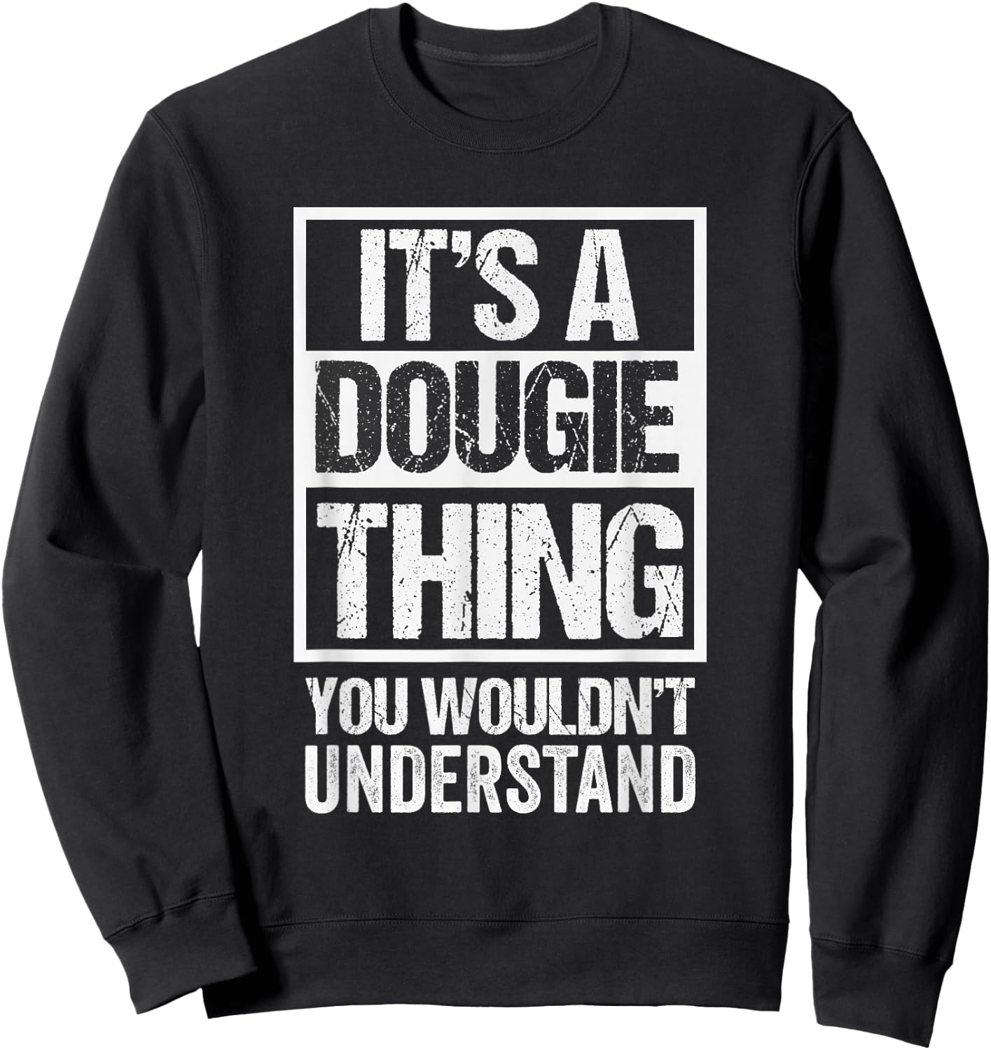 It's A Dougie Thing You Wouldn't Understand Sweatshirt - Sweatshirt | Black