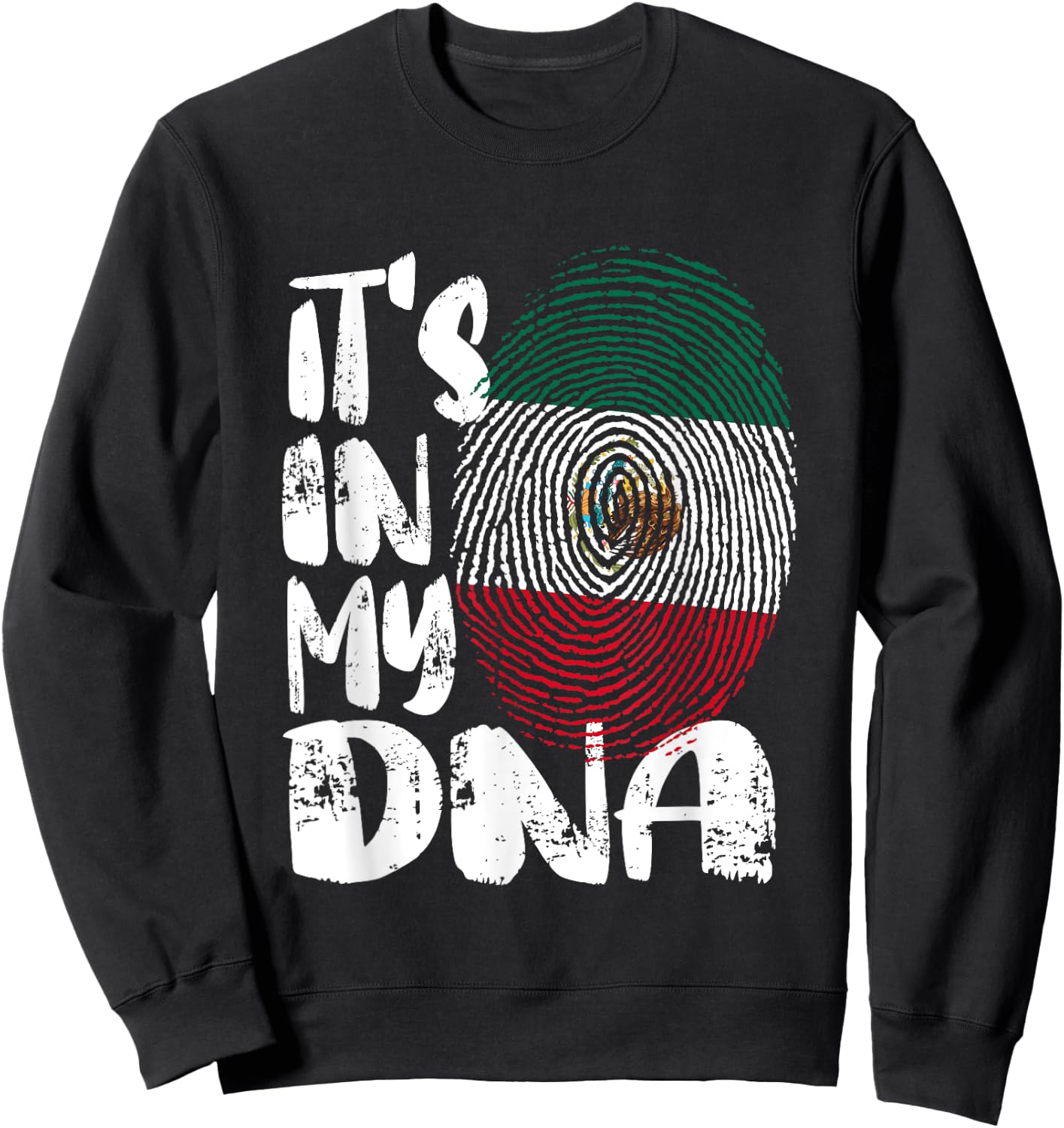 Mexico Flag It's in My Dna Mexican Fingerprint Flag Sweatshirt - Sweatshirt | Black