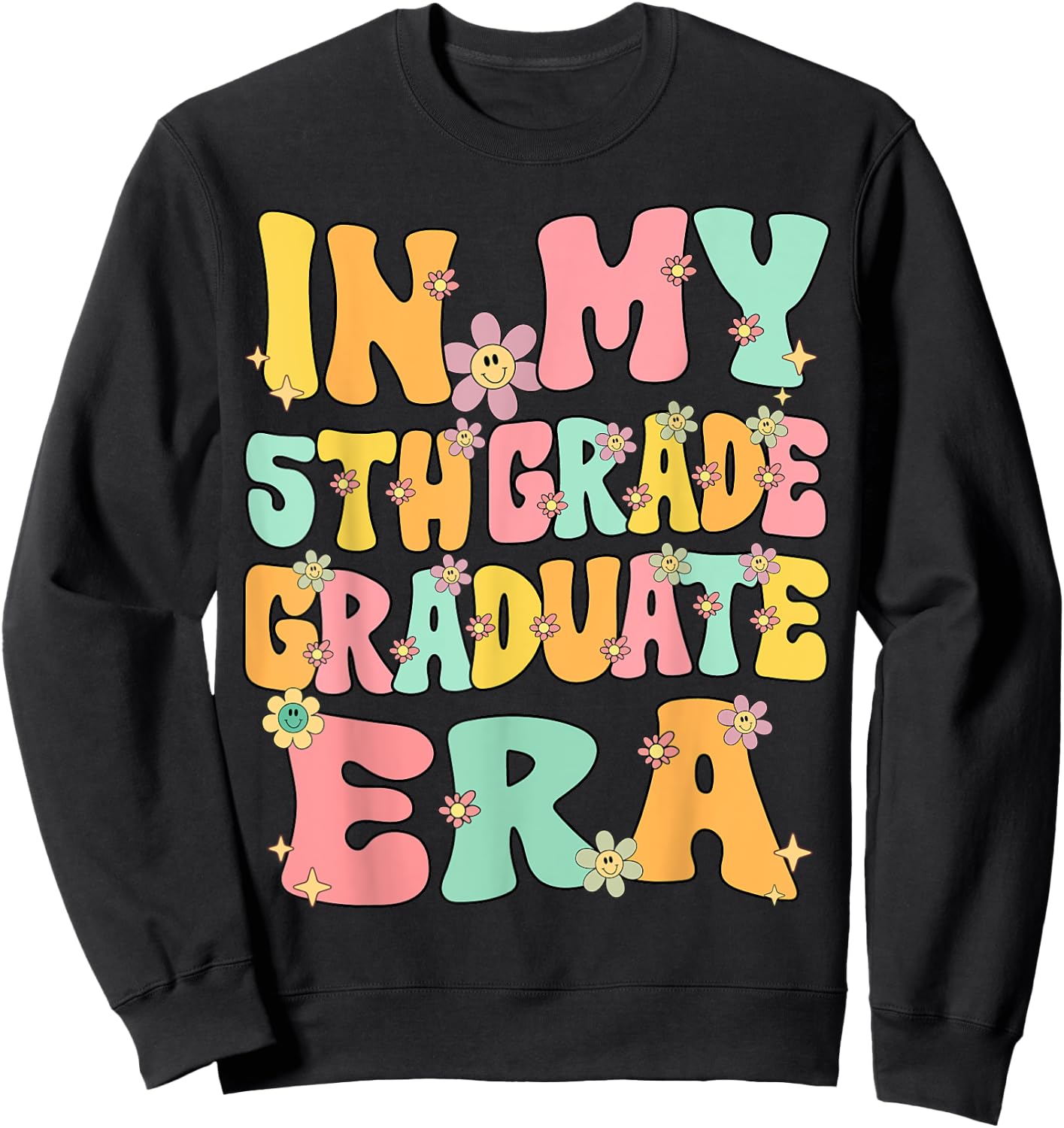 In My 5th Grade Graduate Era Groovy Last Day Of Fifth Grade Sweatshirt - Sweatshirt | Black