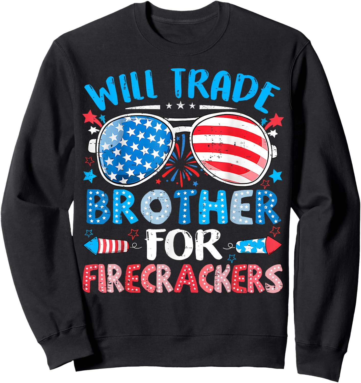 Will Trade Brother for Firecrackers Funny 4th of July Kids Sweatshirt - Sweatshirt | Black