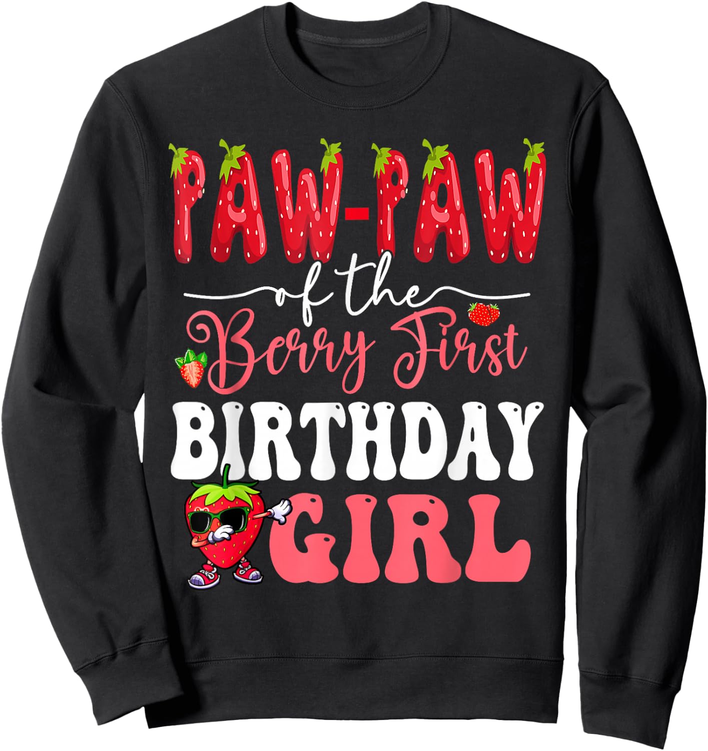 Pawpaw of Berry First Birthday Girl Sweet One Strawberry Sweatshirt - Sweatshirt | Black