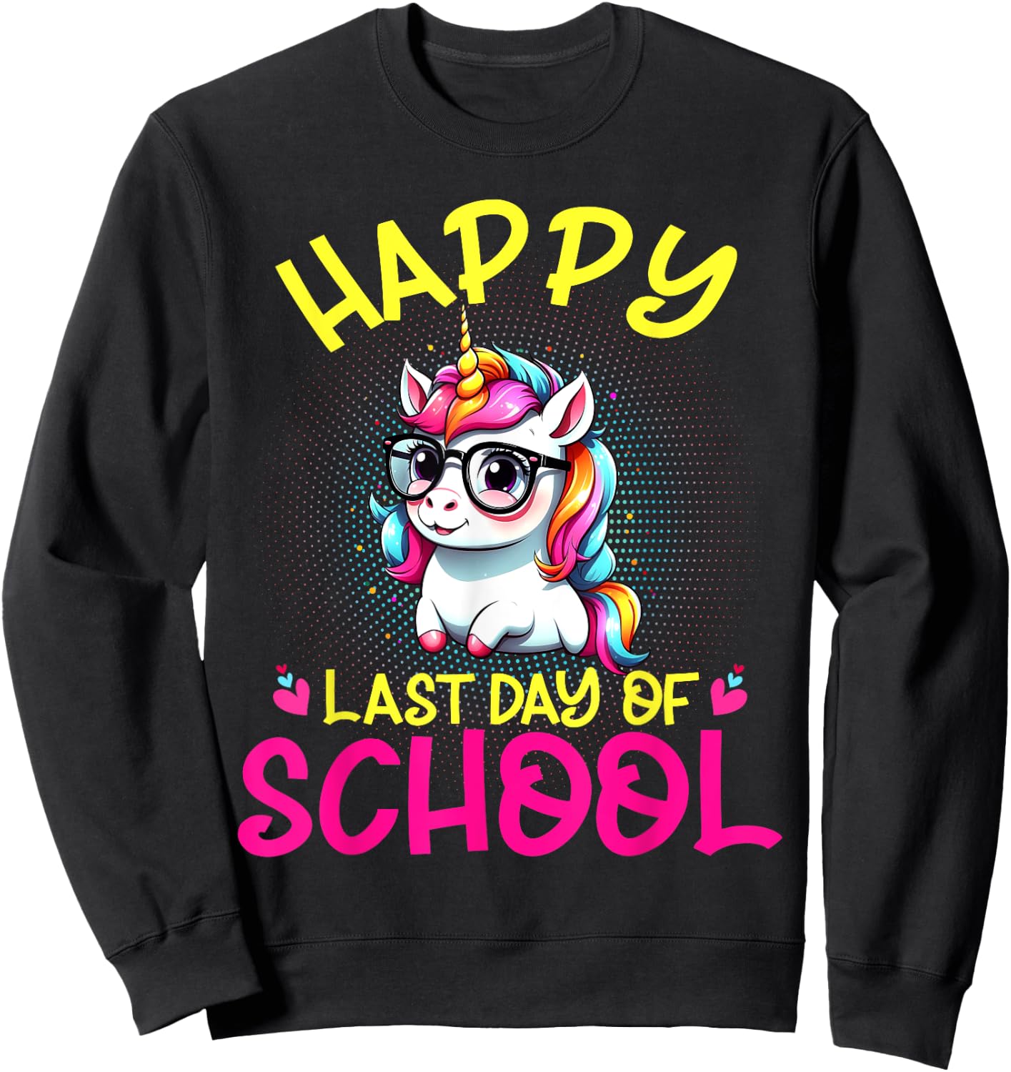 Happy Last Day Of School Teacher Student Graduation Unicorn Sweatshirt - Sweatshirt | Black