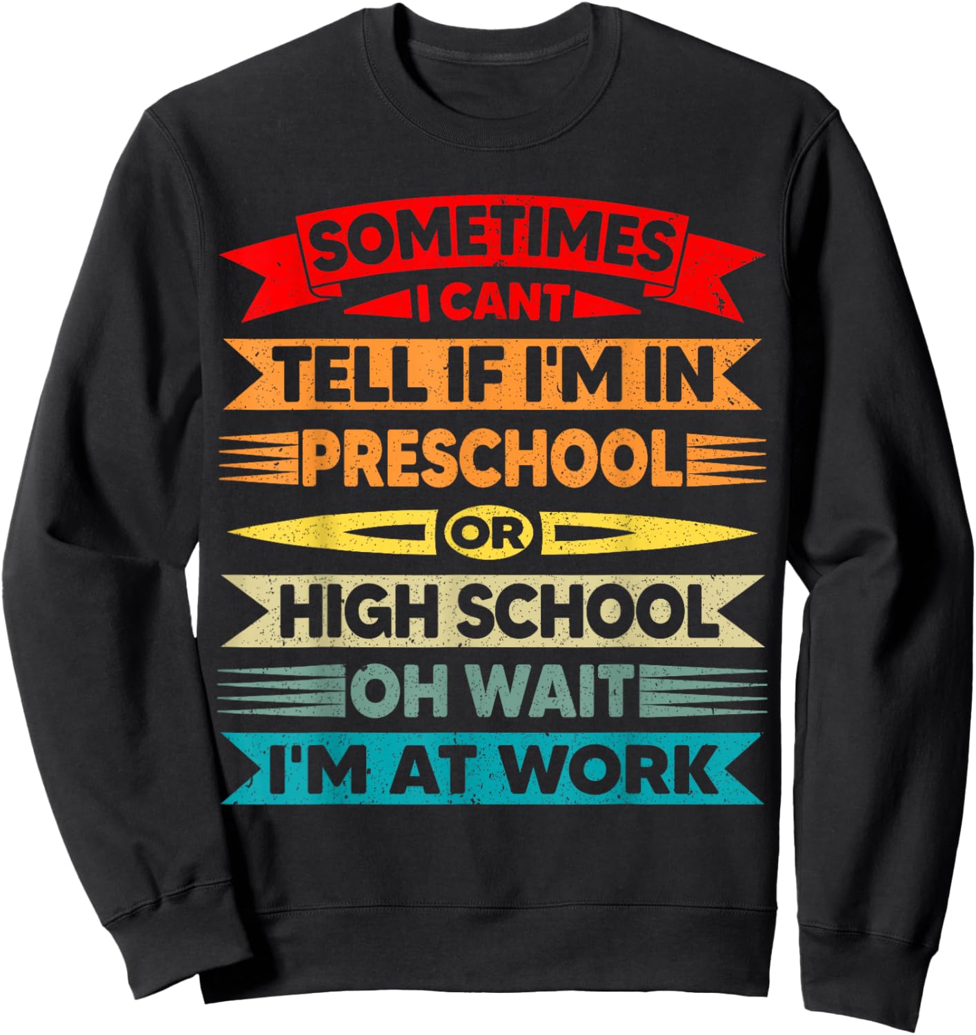 I Can't Tell If I'm in Preschool Or in High School Funny Sweatshirt - Sweatshirt | Black