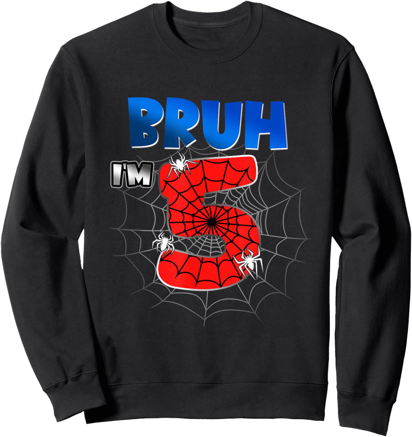 Bruh It's My 5th Birthday Spider Theme I'm 5 Year Old Bday Sweatshirt - Sweatshirt | Black