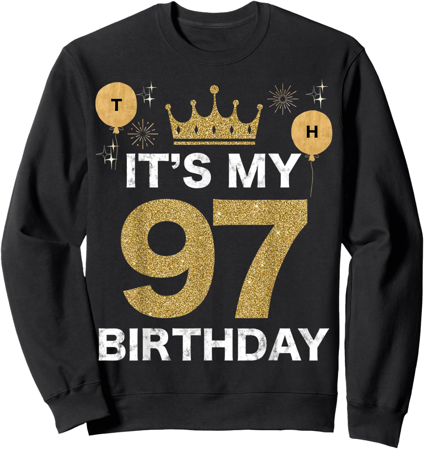 It's My Birthday 97th King BDay Party Crown Man And Woman Sweatshirt - Sweatshirt | Black