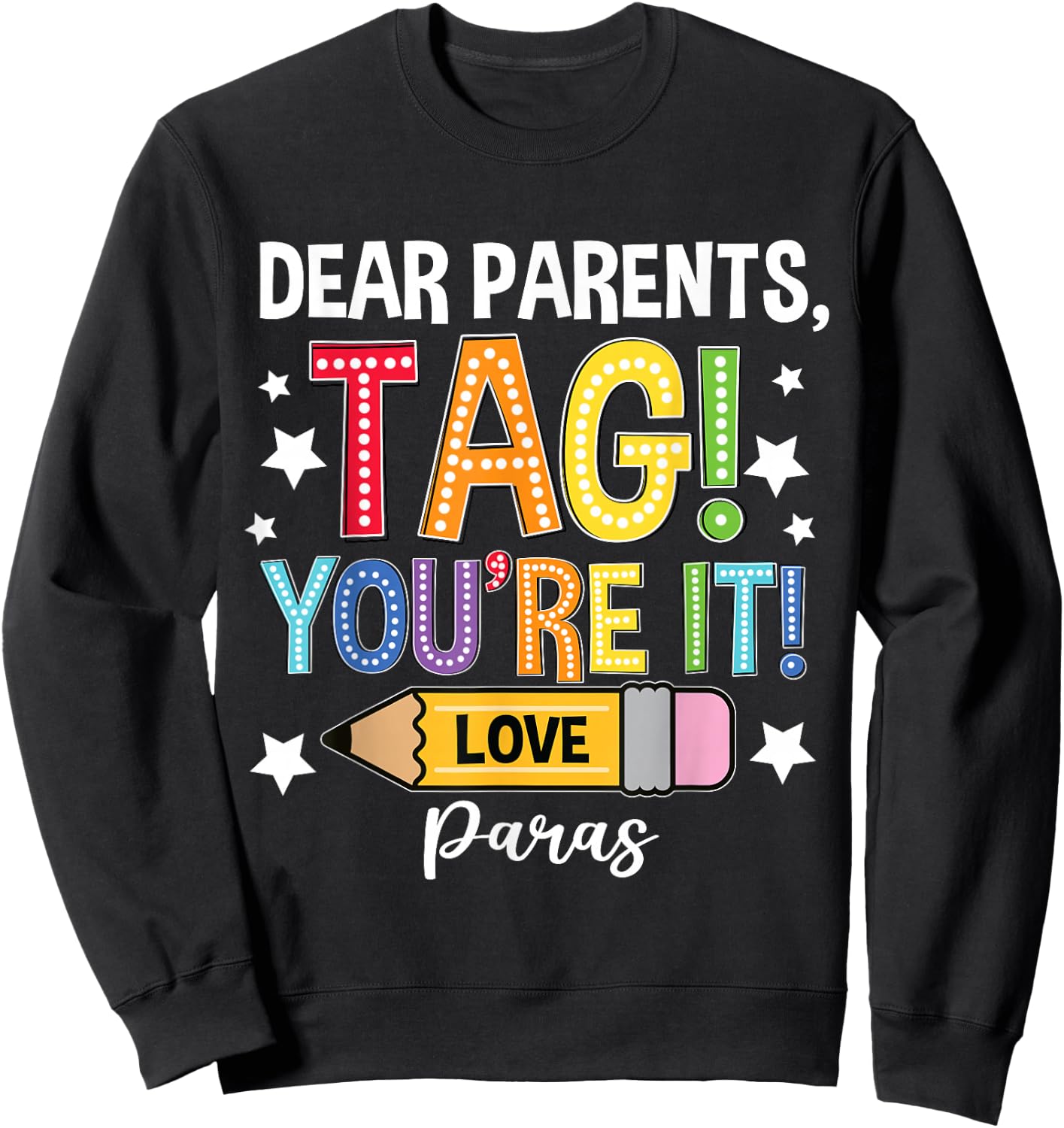 Dear Parents Tag You're It Loves Paras Last Day Sweatshirt - Sweatshirt | Black