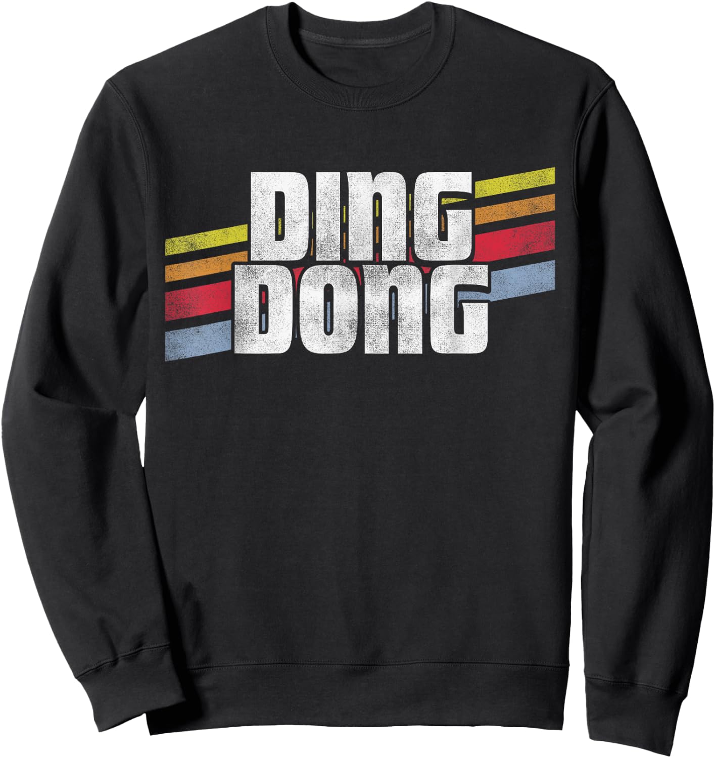 Ding Dong Funny Sayings Sarcastic Humor Joke Novelty Gift Sweatshirt - Sweatshirt | Black