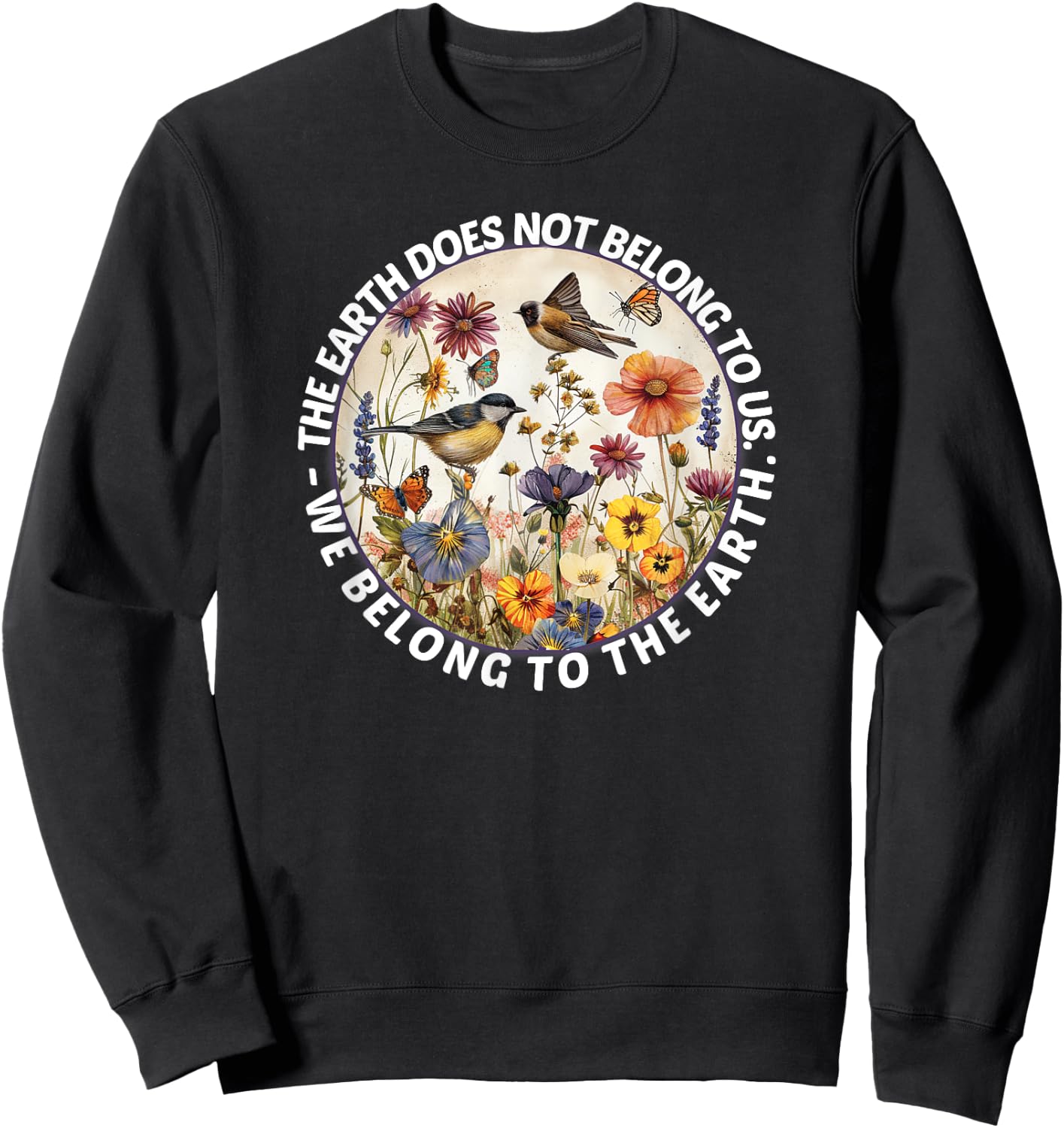 Earth does not belong to us, we belong to the nature of the earth Sweatshirt - Sweatshirt | Black