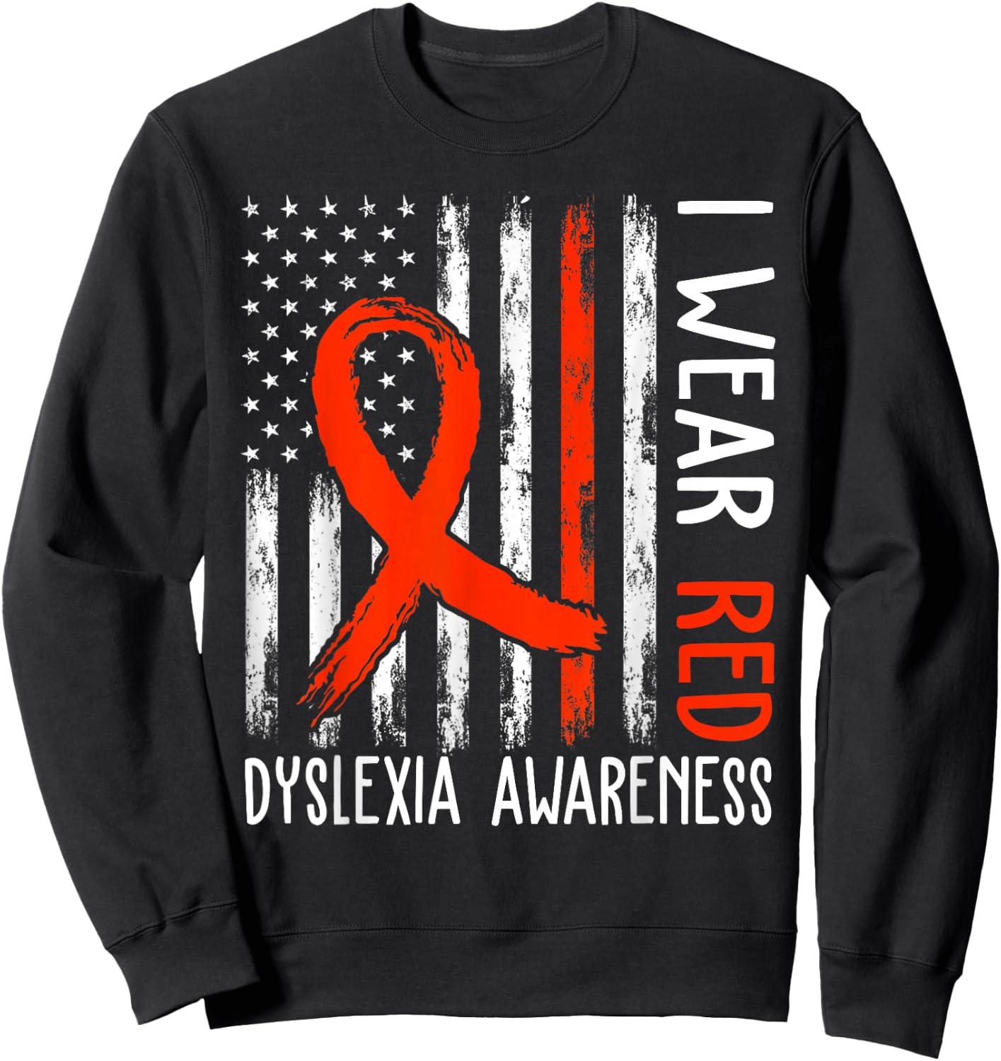 I Wear Red Dyslexia Awareness Month Dyslexia Flag Sweatshirt - Sweatshirt | Black