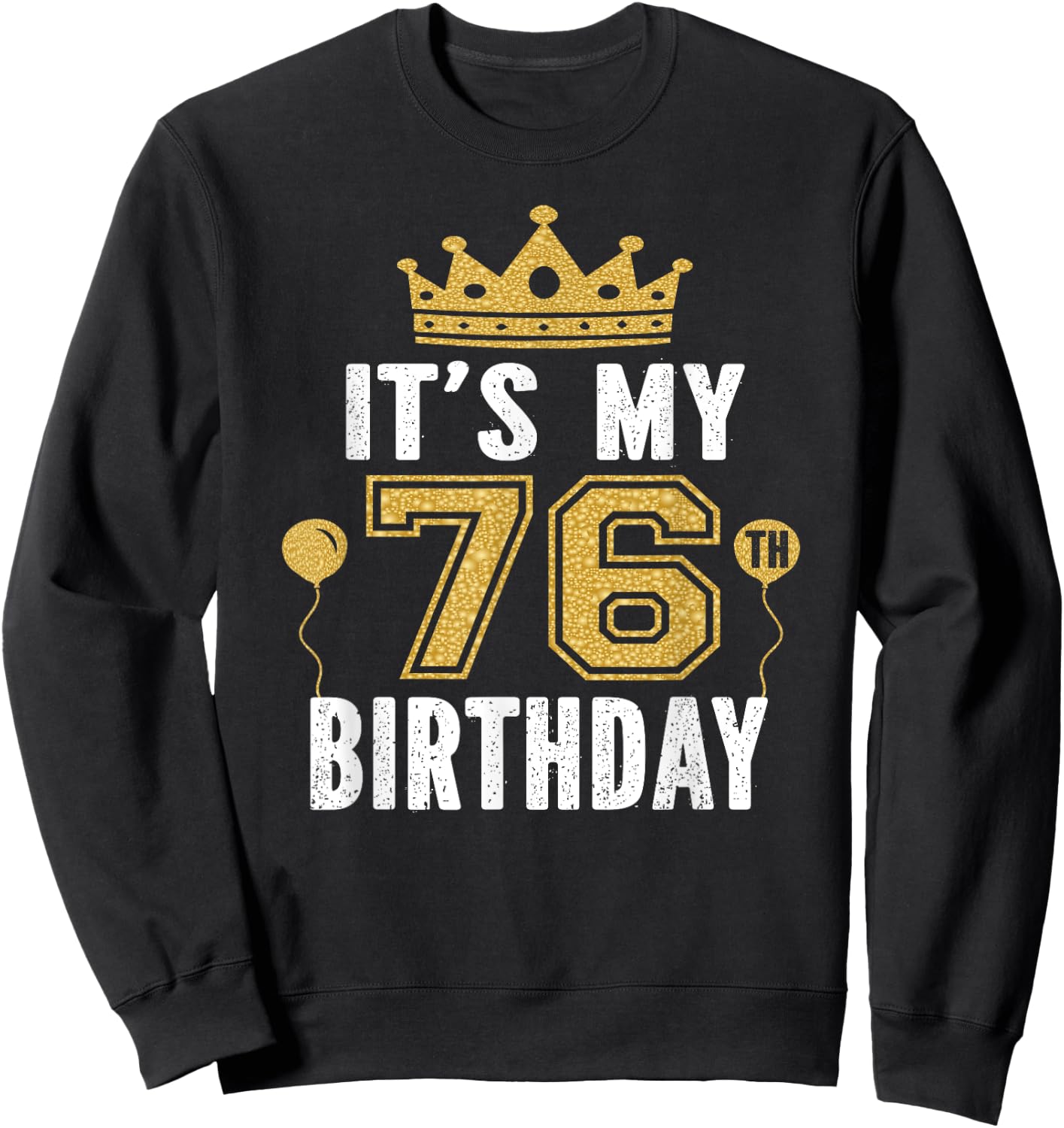 It's My 76th Birthday Gift 76 Years Old Man And Woman Sweatshirt - Sweatshirt | Black