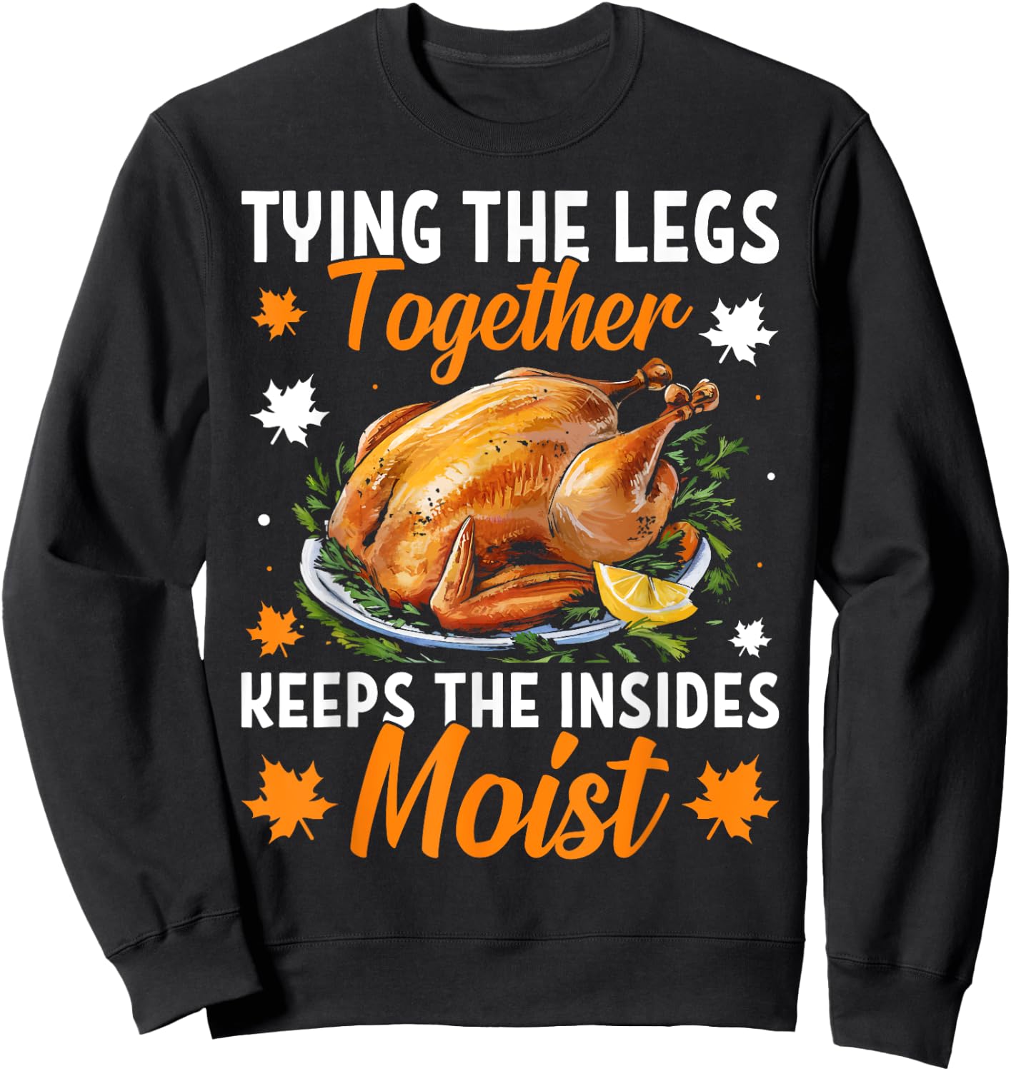 Tying The Legs Together Funny Thanksgiving Turkey Joke Sweatshirt - Sweatshirt | Black