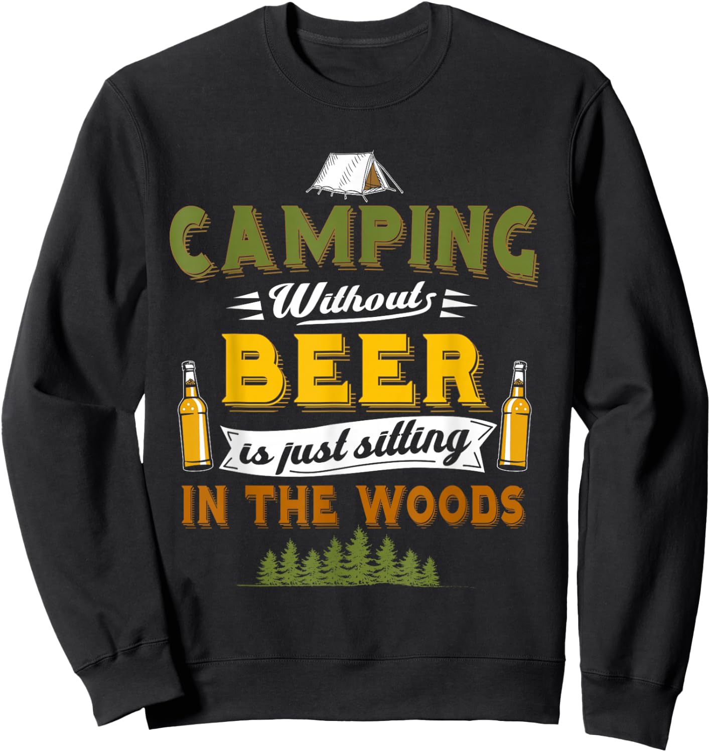 Camping Without Beer Funny Outdoor Drinking Design Sweatshirt - Sweatshirt | Black