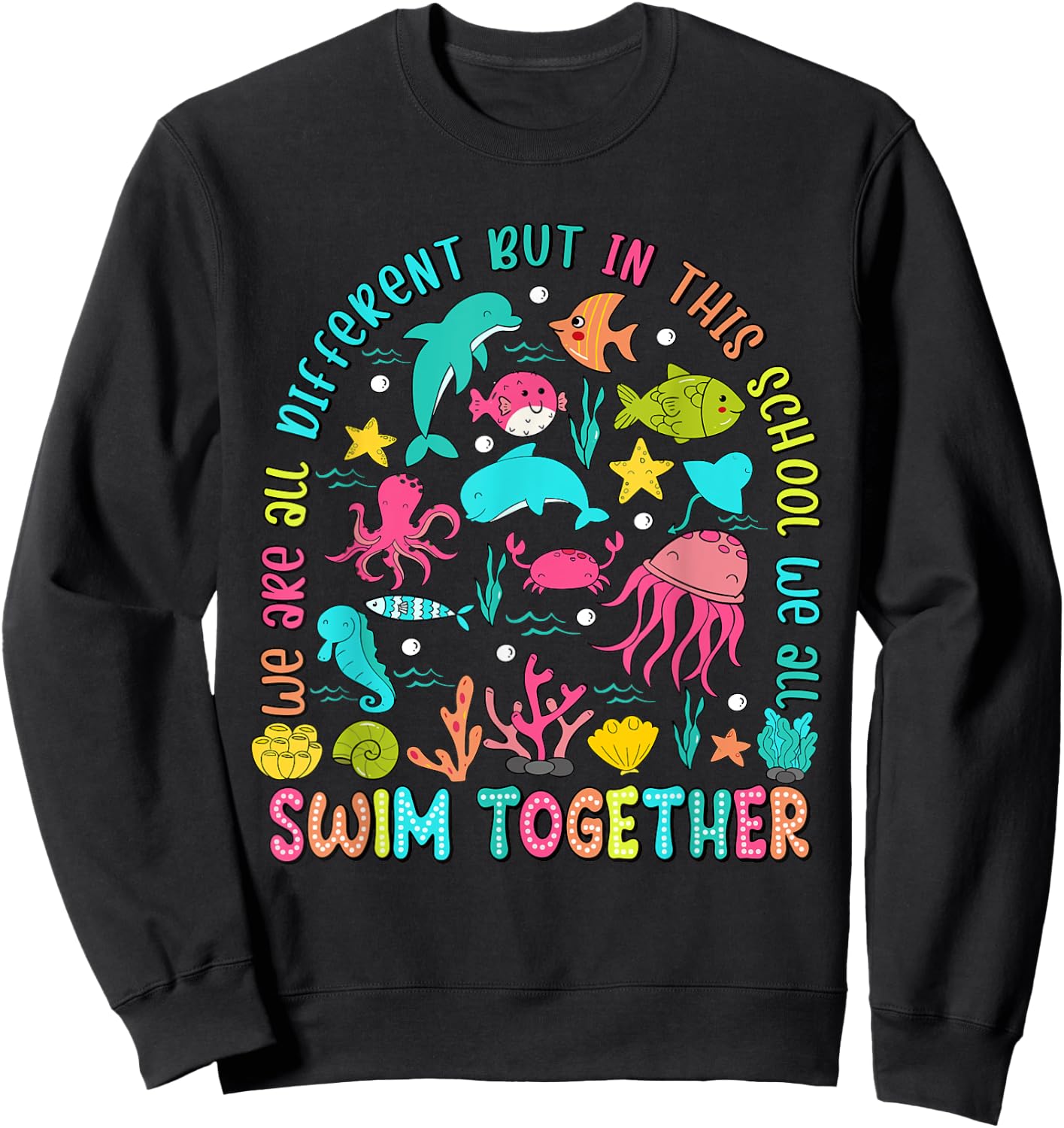 We Are Different But In This School We All Swim Together Sweatshirt - Sweatshirt | Black
