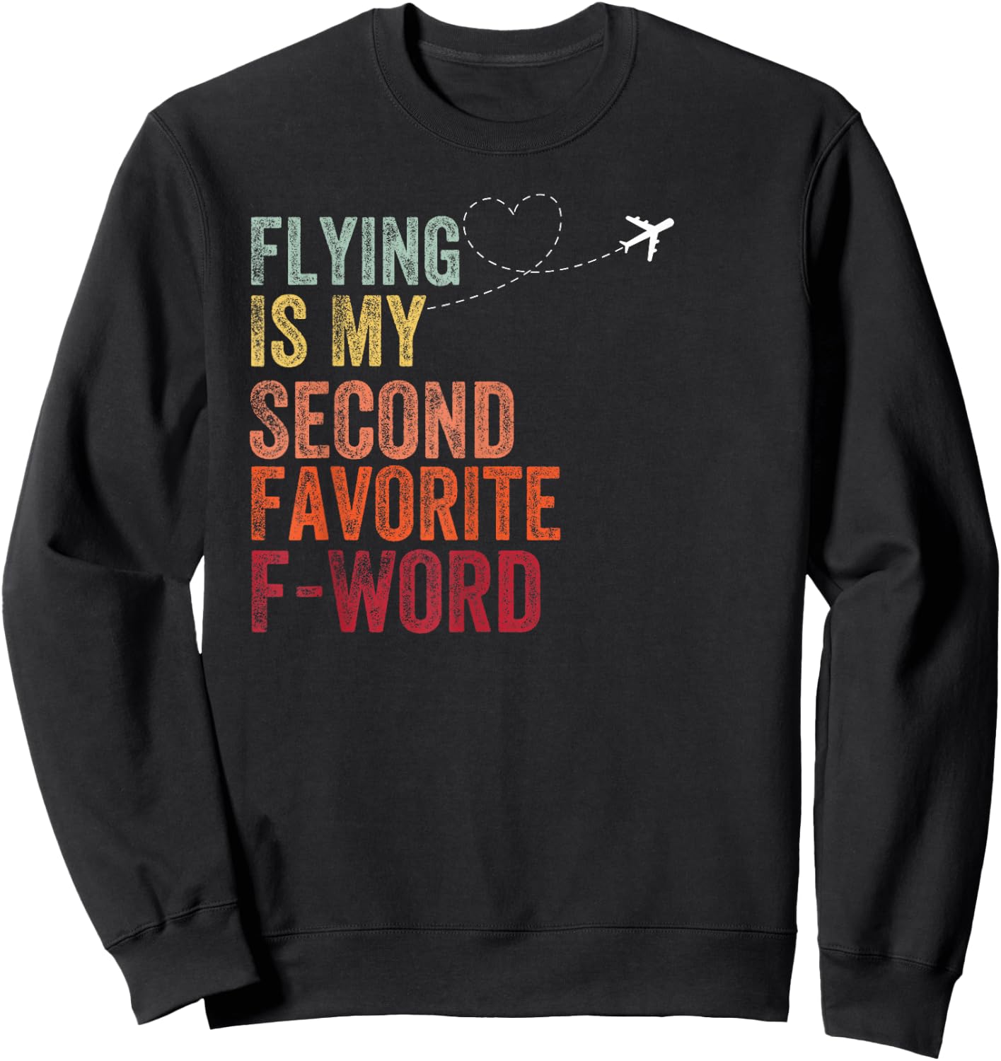 Flying Is My Second Favorite F Word Vintage Funny Pilot Sweatshirt - Sweatshirt | Black