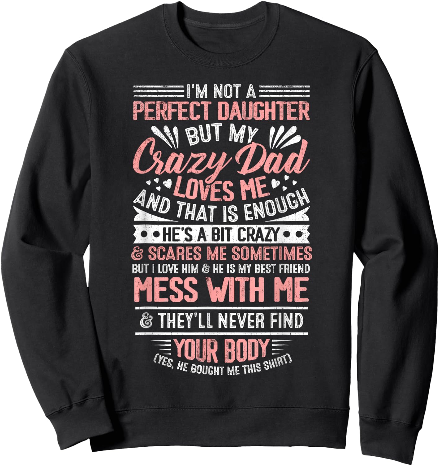 I'm Not A Perfect Daughter But My Crazy Dad Loves Me Sweatshirt - Sweatshirt | Black