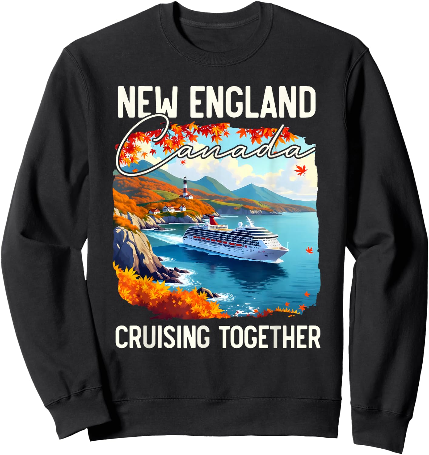 New England Canada Cruise, Cruising Together Fall Autumn Sweatshirt - Sweatshirt | Black