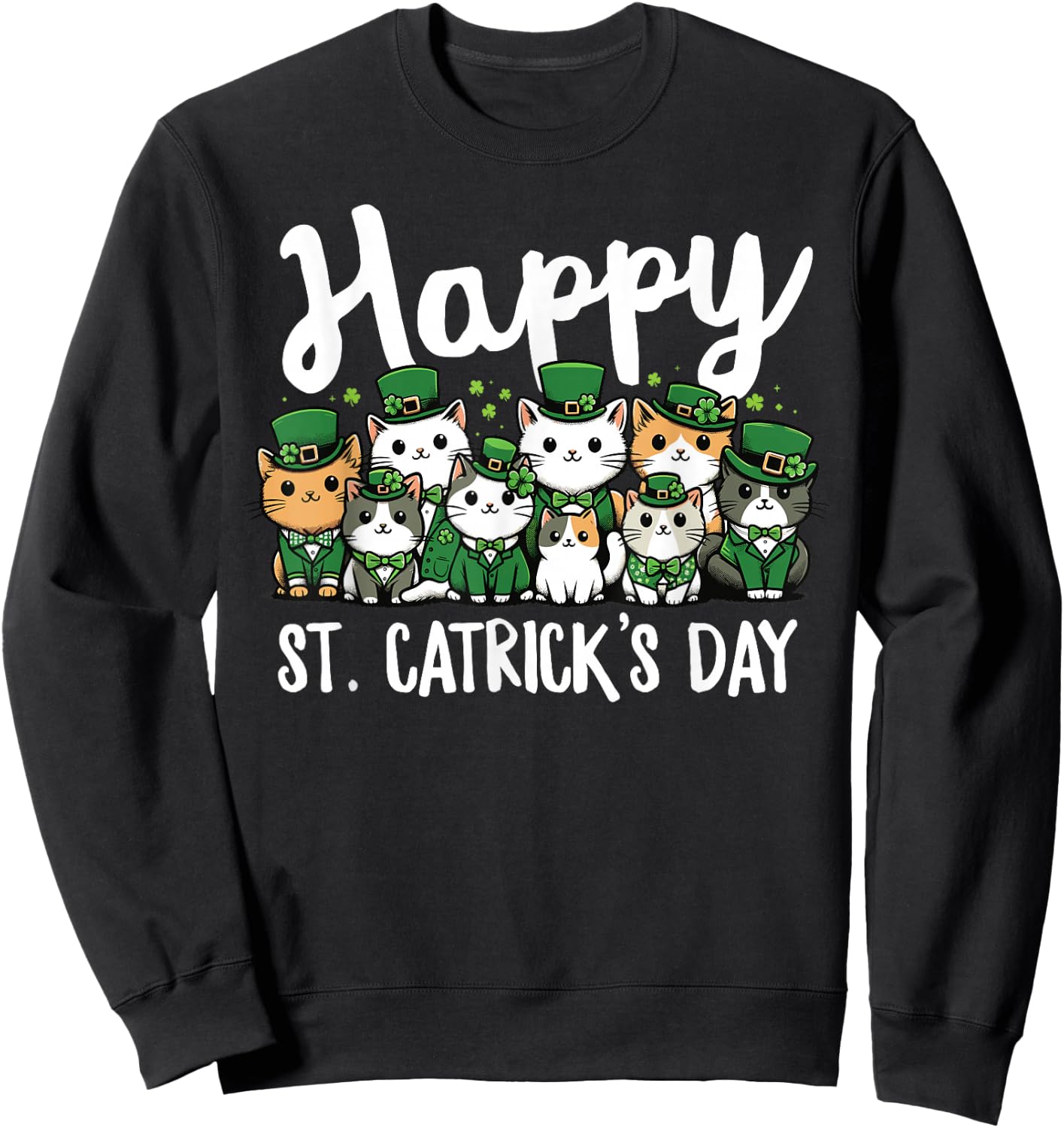 Happy St Catricks Day St Patricks Day Cat Leprechaun Funny Sweatshirt - Sweatshirt | Black