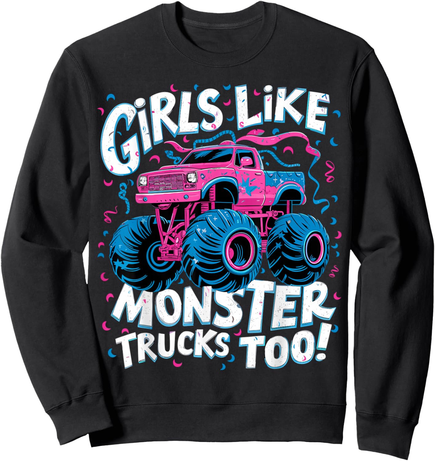 Cute Monster Truck Birthday Party Girl Like Monster Truck Sweatshirt - Sweatshirt | Black
