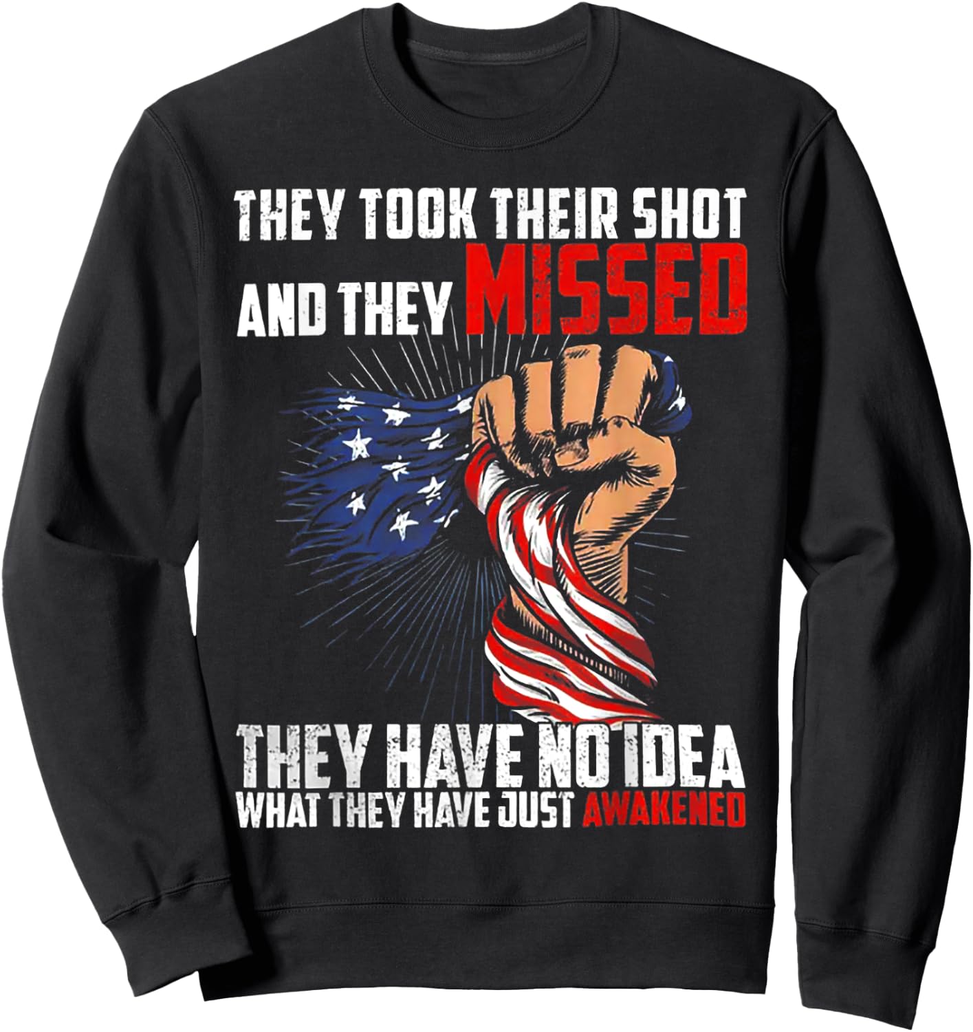 They Took Their Shot And They Missed They Have No Idea Sweatshirt - Sweatshirt | Black