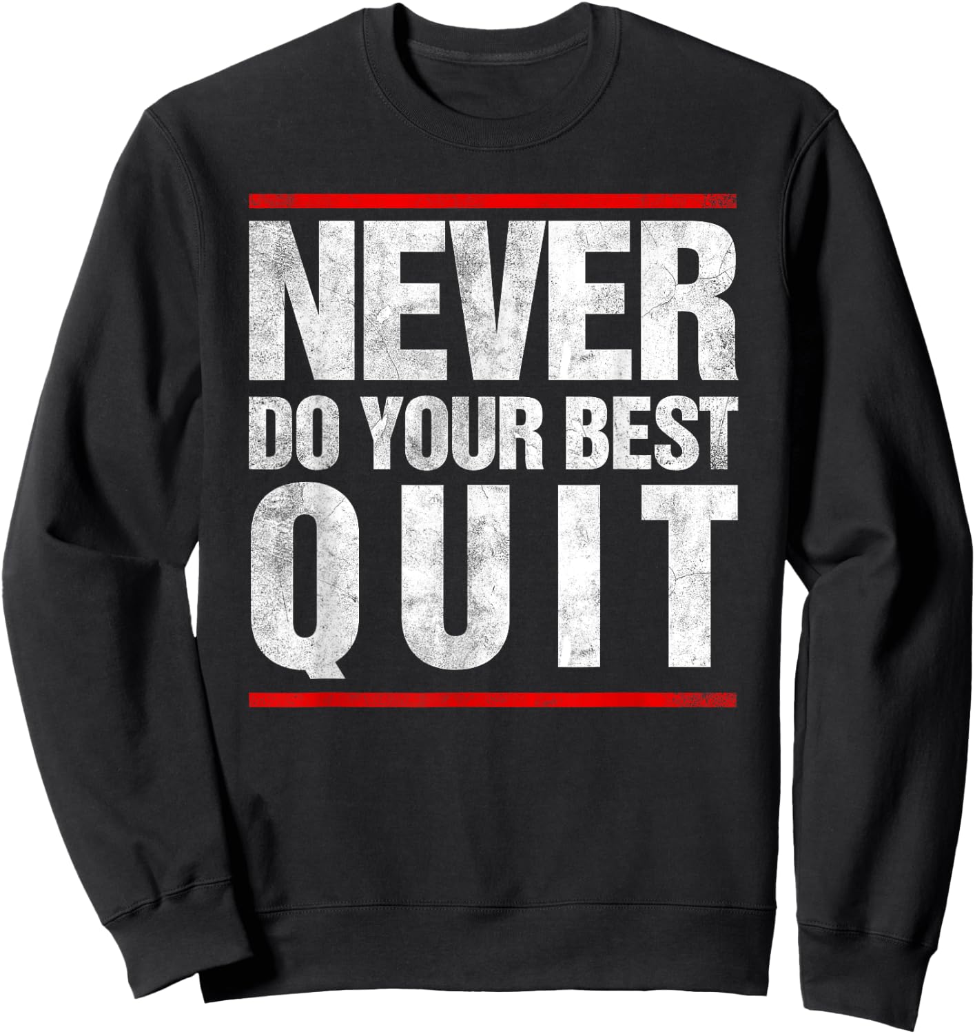 VIntage Never Do Your Best Quit Sweatshirt - Sweatshirt | Black