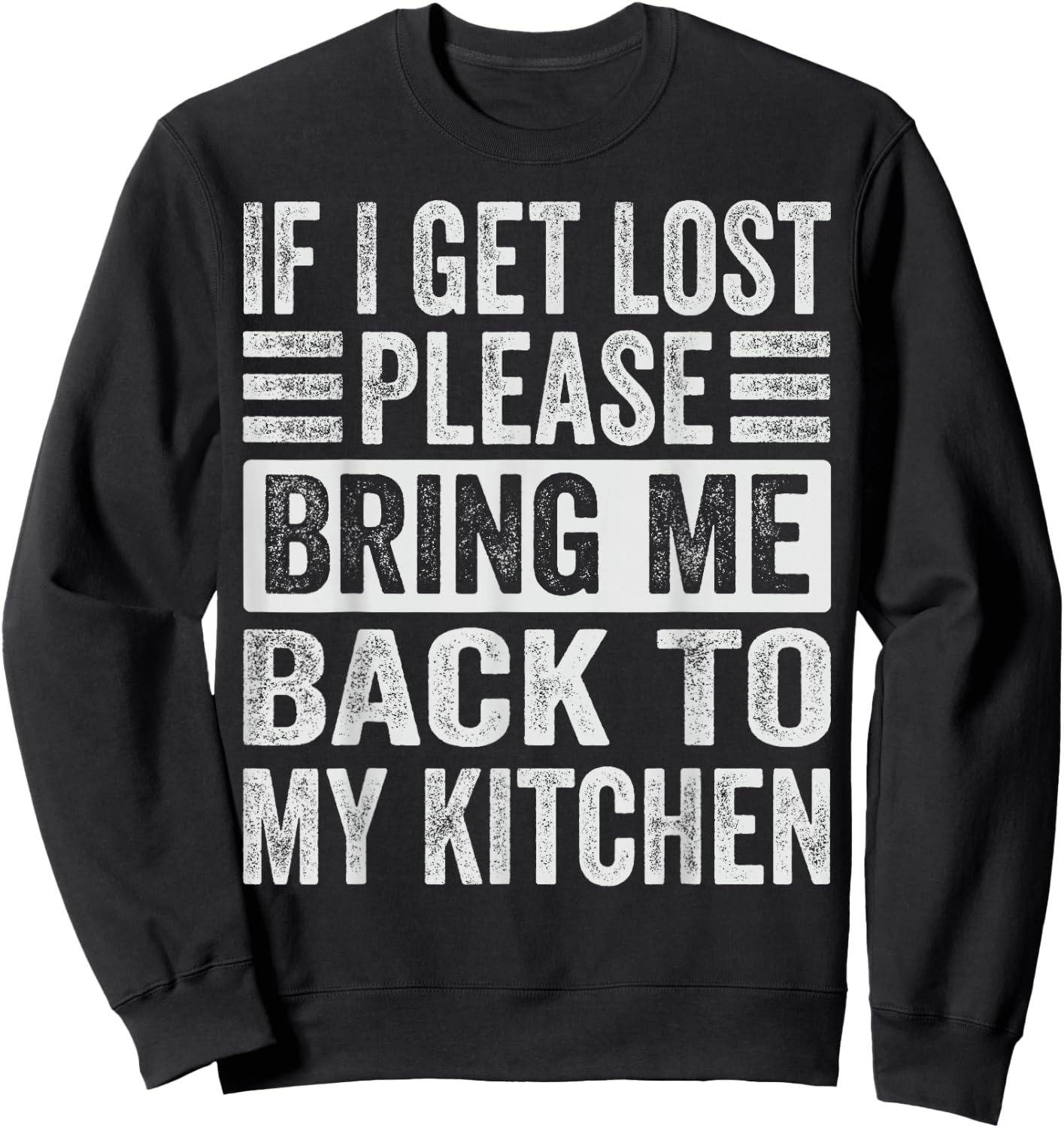 If I Get Lost - Please Take Me Back To My Kitchen Sweatshirt - Sweatshirt | Black