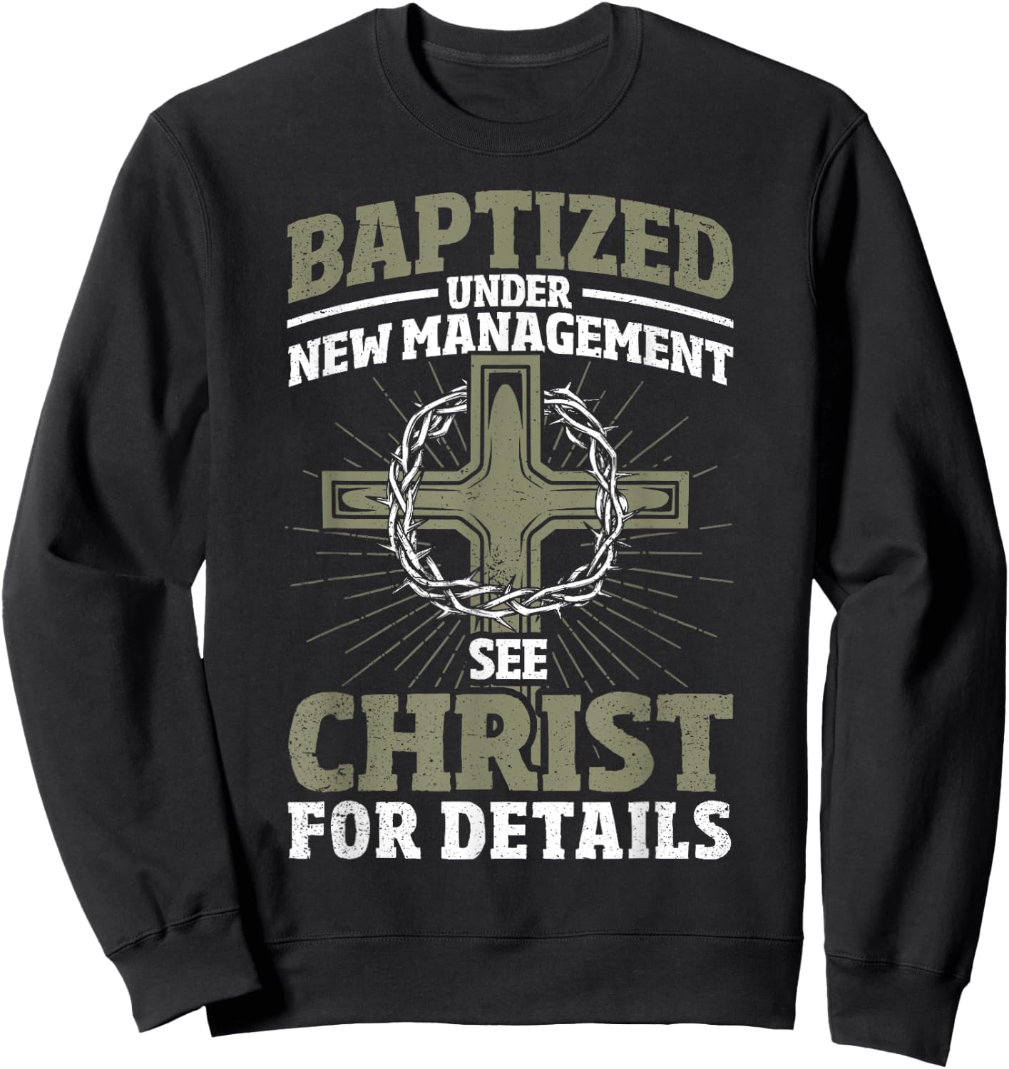 Christian Baptized Under New Management See Christ Baptism Sweatshirt - Sweatshirt | Black