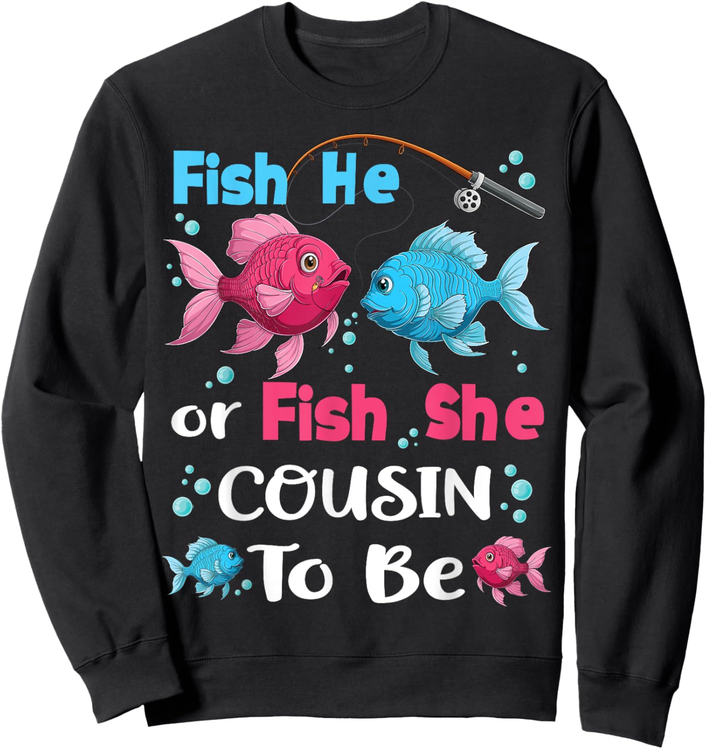 fish he or fish she gender reveal family matching Cousin Sweatshirt - Sweatshirt | Black