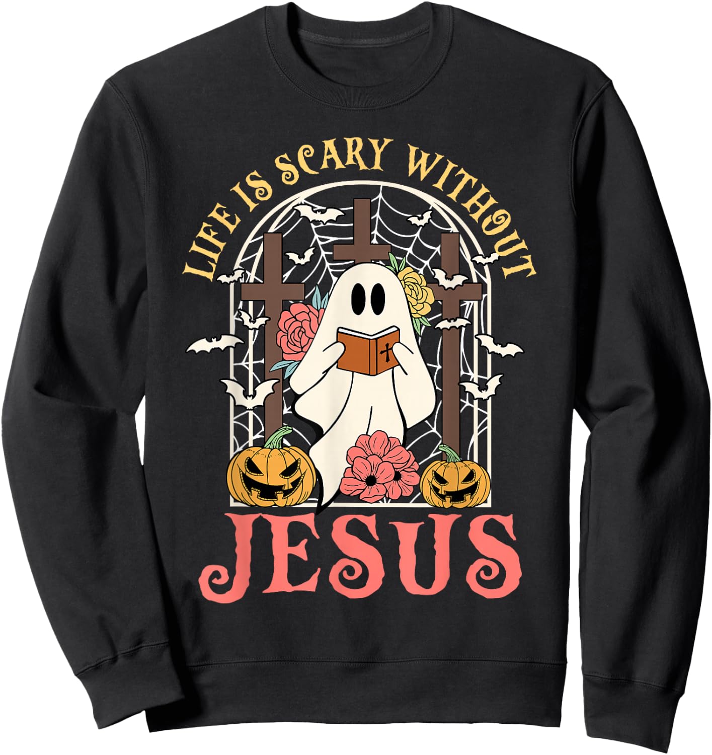 Life Is Scary Without Jesus Ghost Halloween Christian Lover Sweatshirt - Sweatshirt | Black