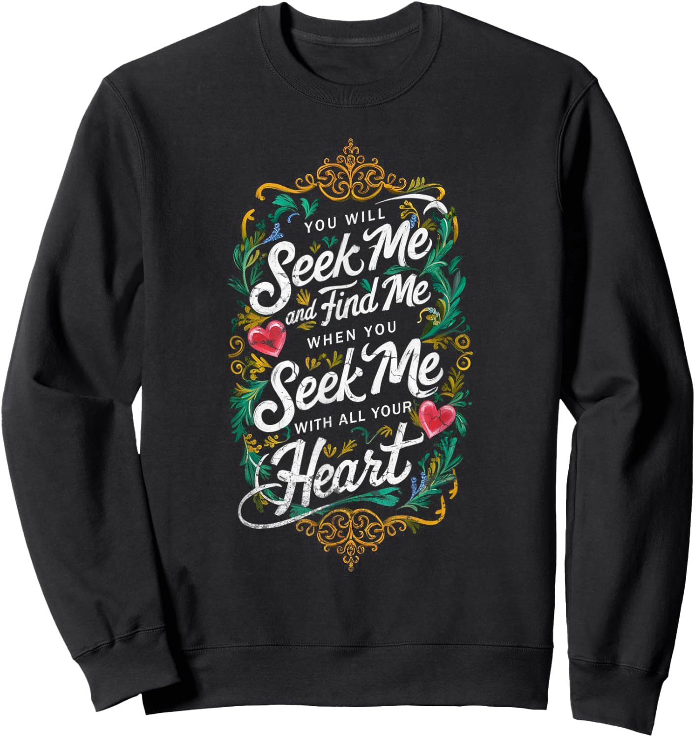 You Will Seek Me and Find Me Jeremiah 29:13 Bible Christian Sweatshirt - Sweatshirt | Black