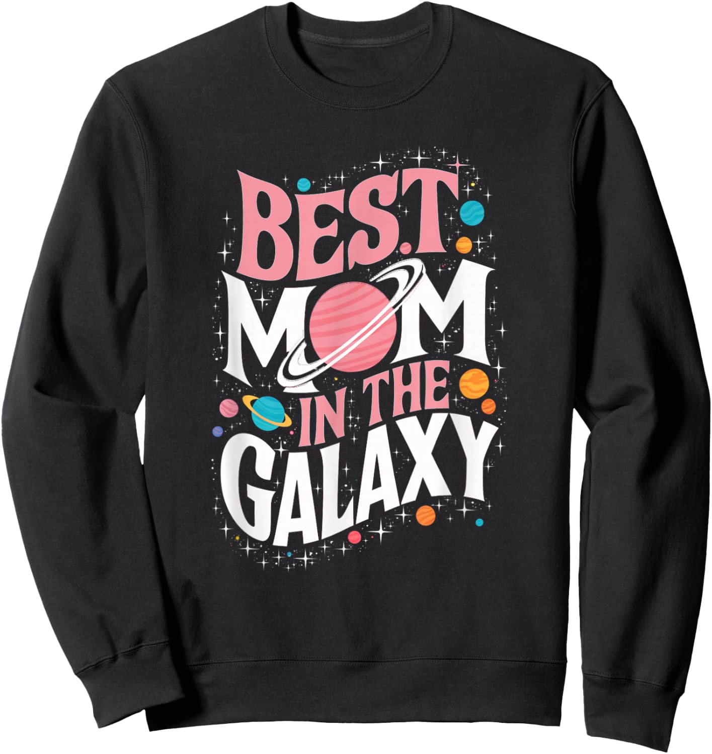 Best Mom in the Galaxy Mother's Day Present Cute Mom Sweatshirt - Sweatshirt | Black