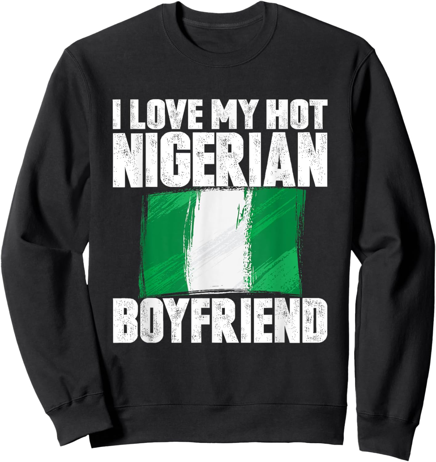 I Love My Hot Nigerian Boyfriend Anniversary Heart Wedding Sweatshirt - Sweatshirt | Black