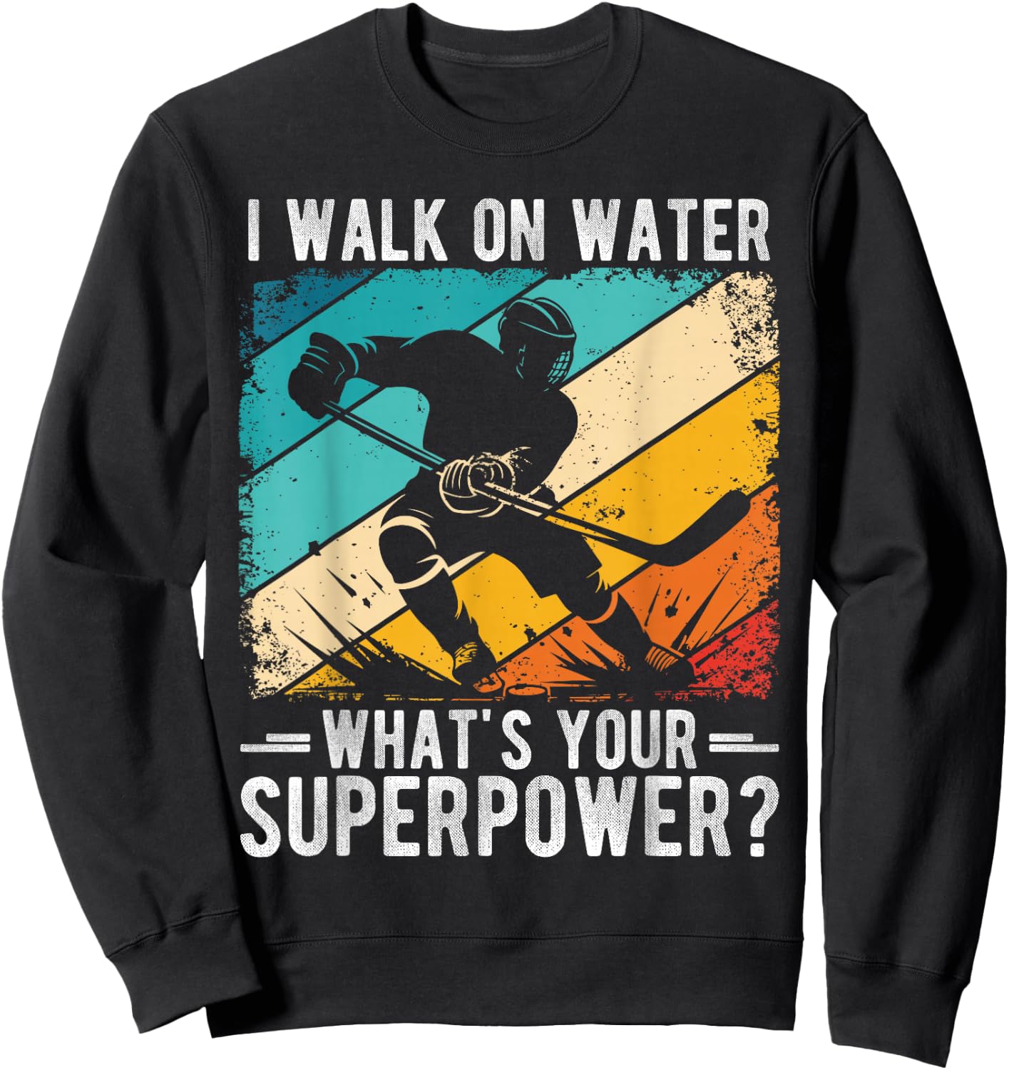 I Walk on Water What's Your Superpower? Sweatshirt - Sweatshirt | Black