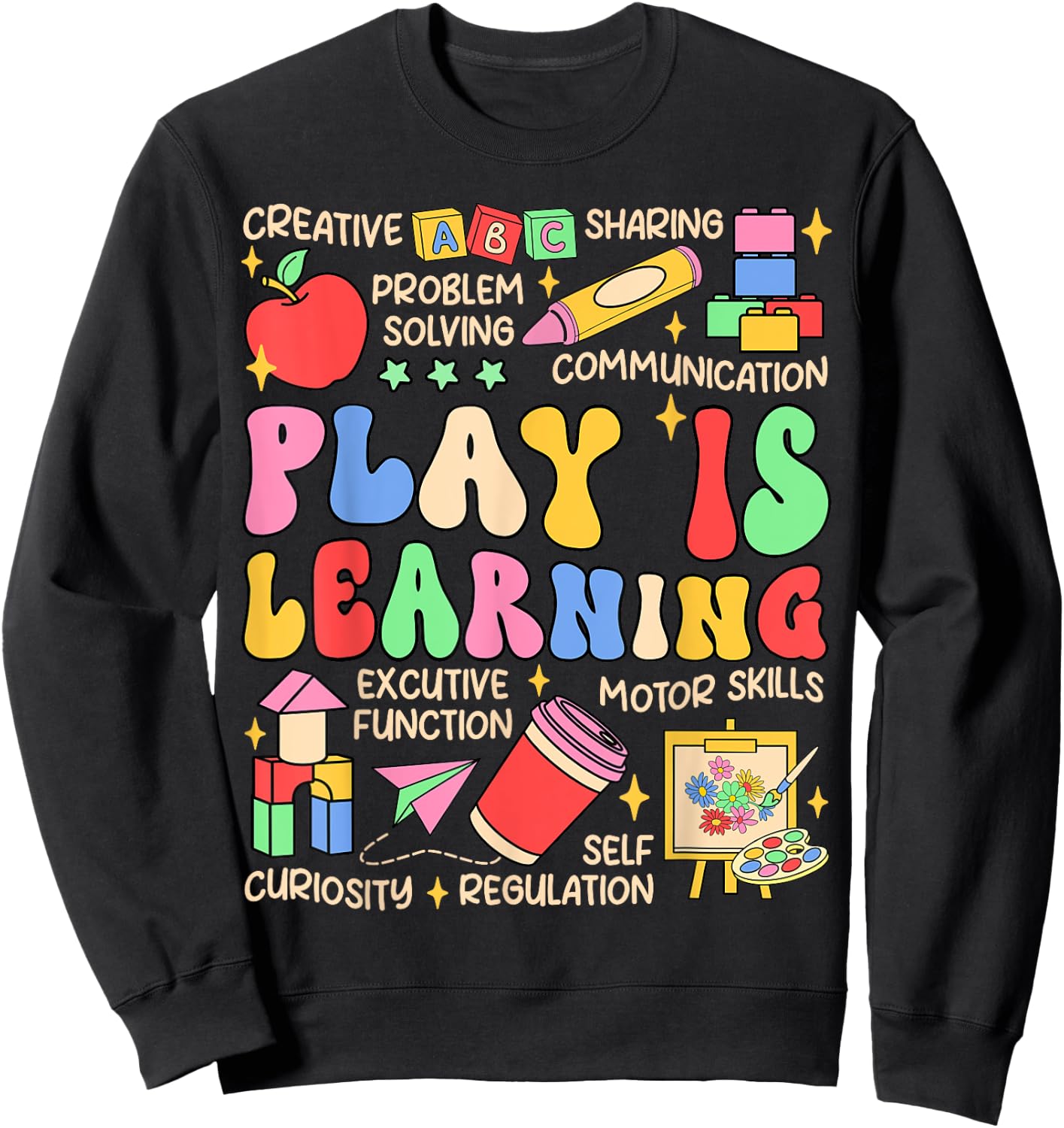 Play is Learning Preschool Teacher Life Kindergarten Sweatshirt - Sweatshirt | Black