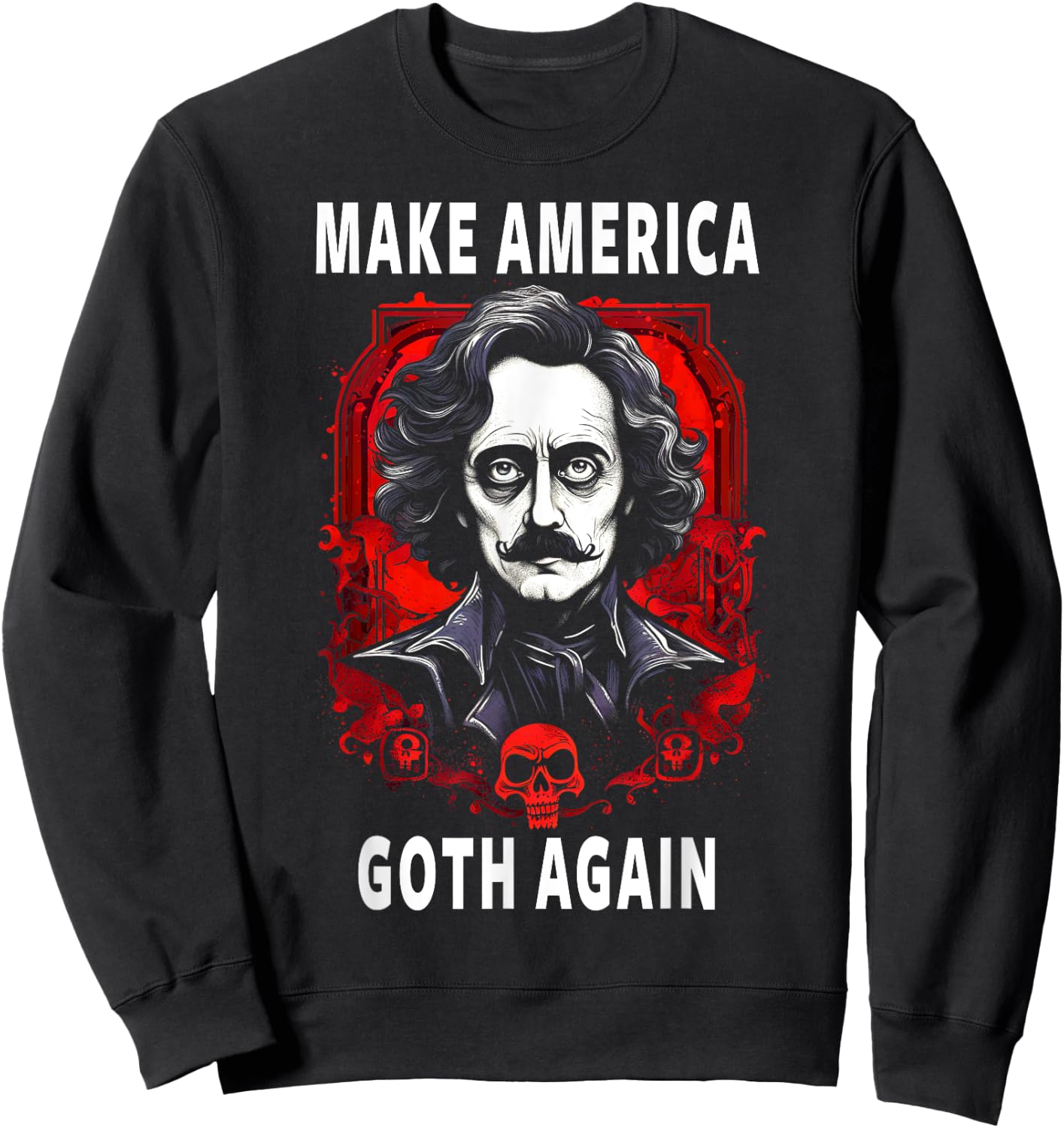 Funny Edgar Allan Poe Make America Goth Again Sweatshirt - Sweatshirt | Black