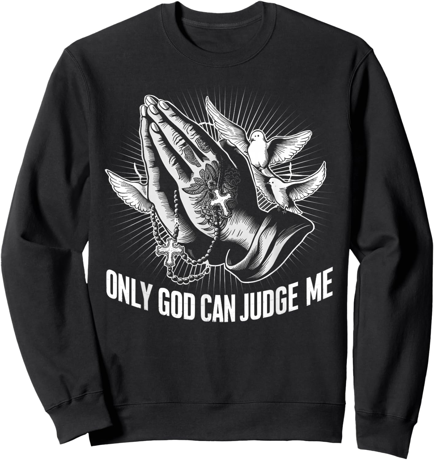 Only God Can Judge Me Prayer Hands Doves Chicano Tattoo Sweatshirt - Sweatshirt | Black