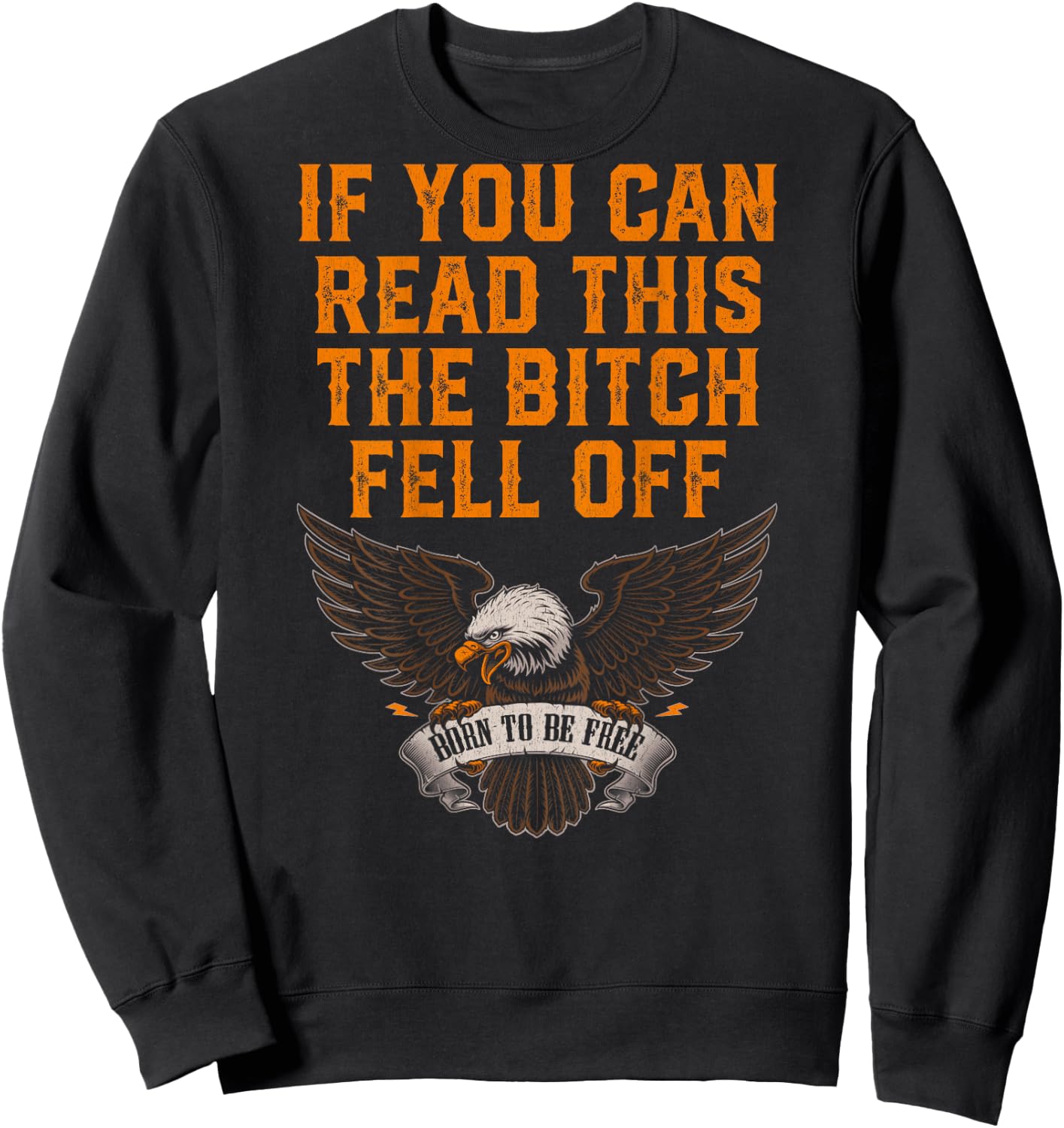 If You Can Read This The Bitch Fell Off Eagle Sweatshirt - Sweatshirt | Black