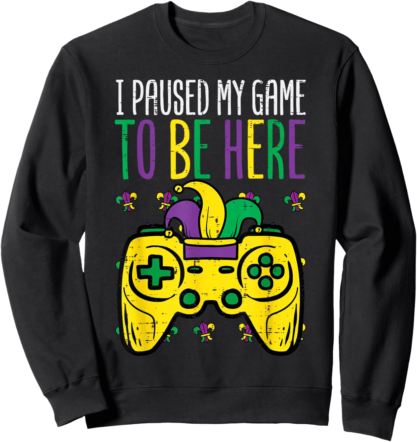 Mardi Gras I Paused My Game To Be Here Gamer Men Boys Kids Sweatshirt - Sweatshirt | Black