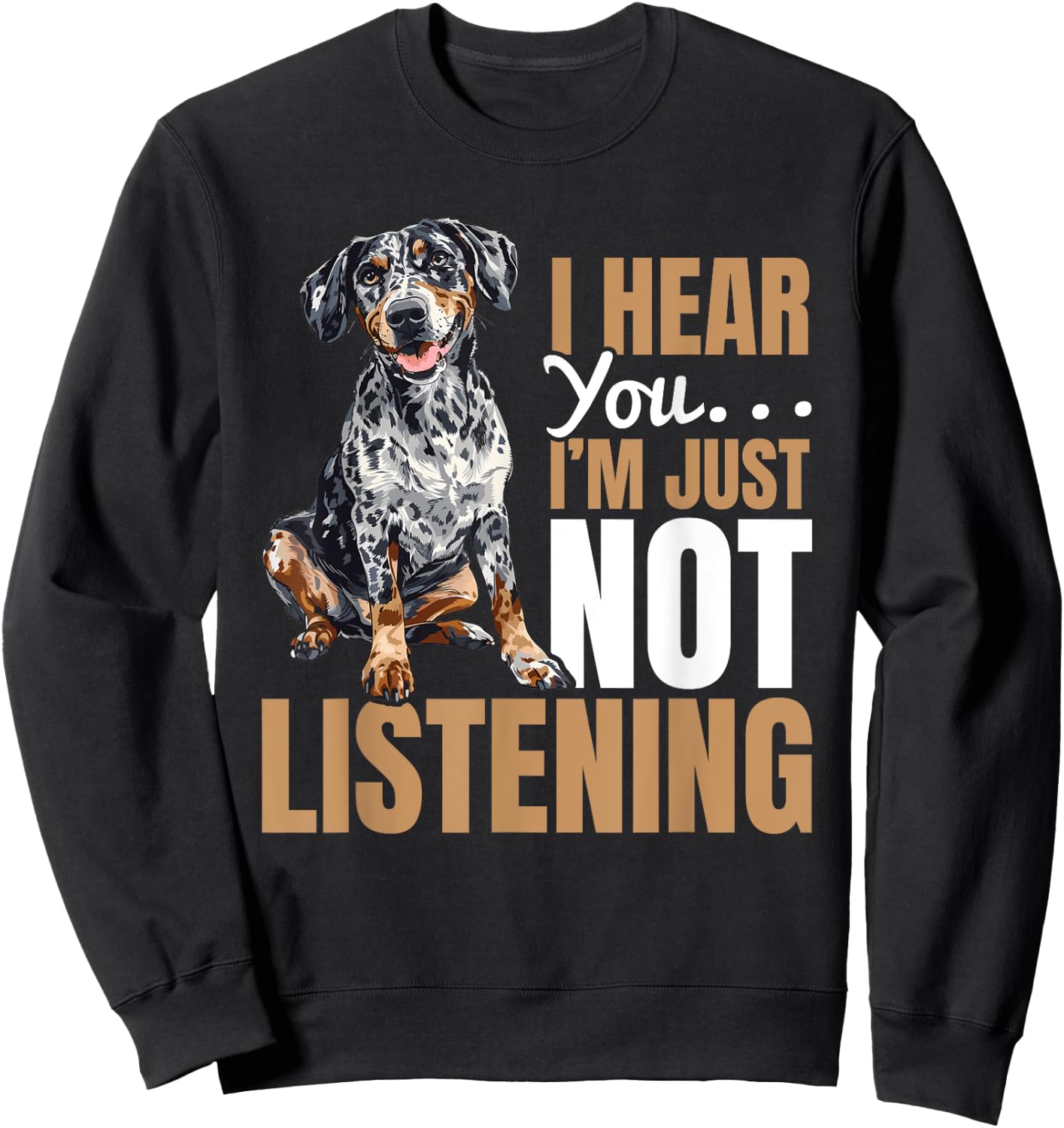 Catahoula Leopard Dog Dog Breed I hear you… I´m just not Sweatshirt - Sweatshirt | Black