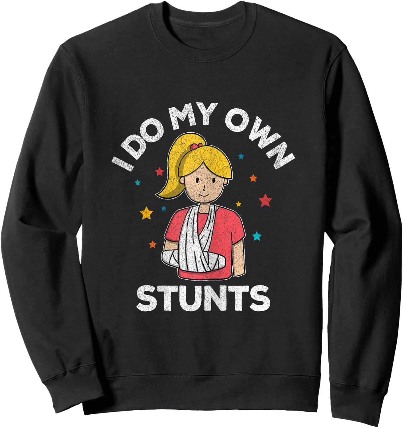 I Do My Own Stunts Broken Arm Get Well Soon For Girls Retro Sweatshirt - Sweatshirt | Black