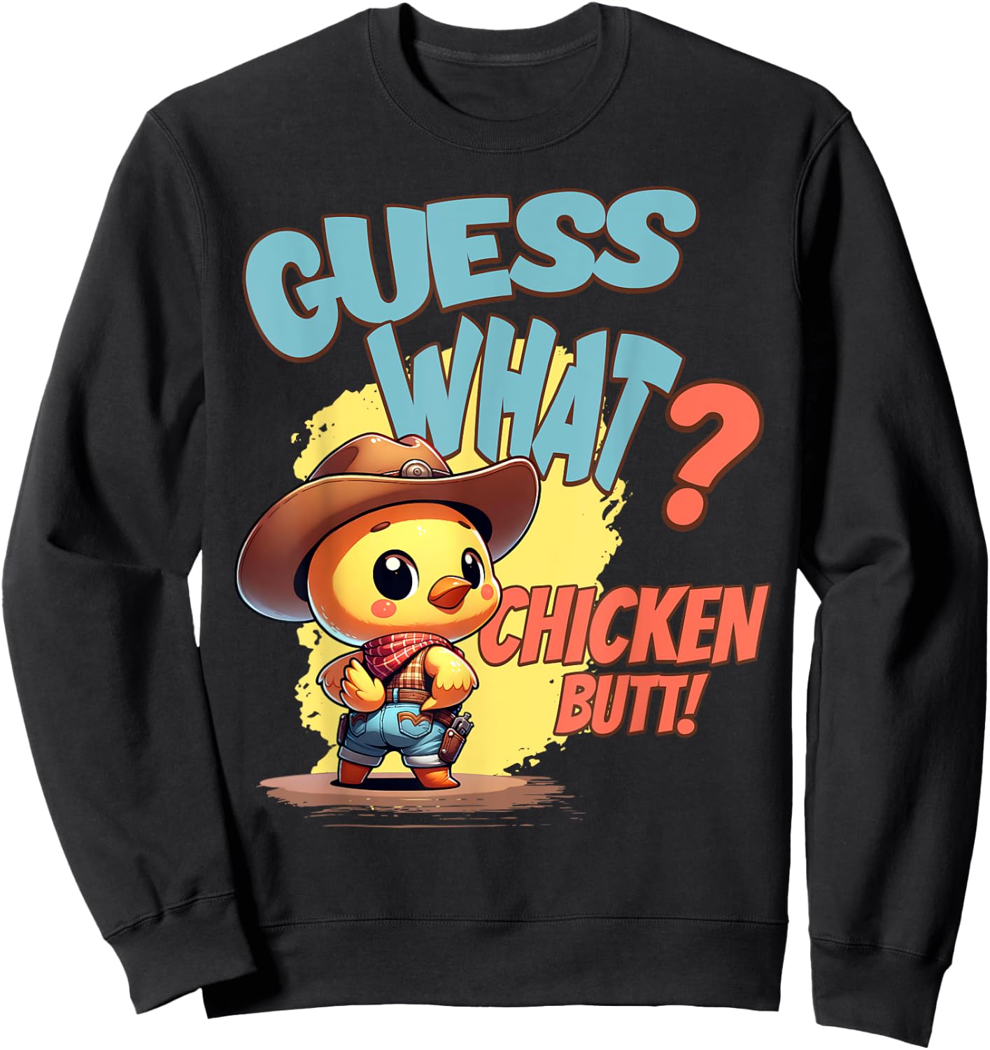 Funny Guess What Chicken Butt Funny Cowboy Chicken Pun Sweatshirt - Sweatshirt | Black
