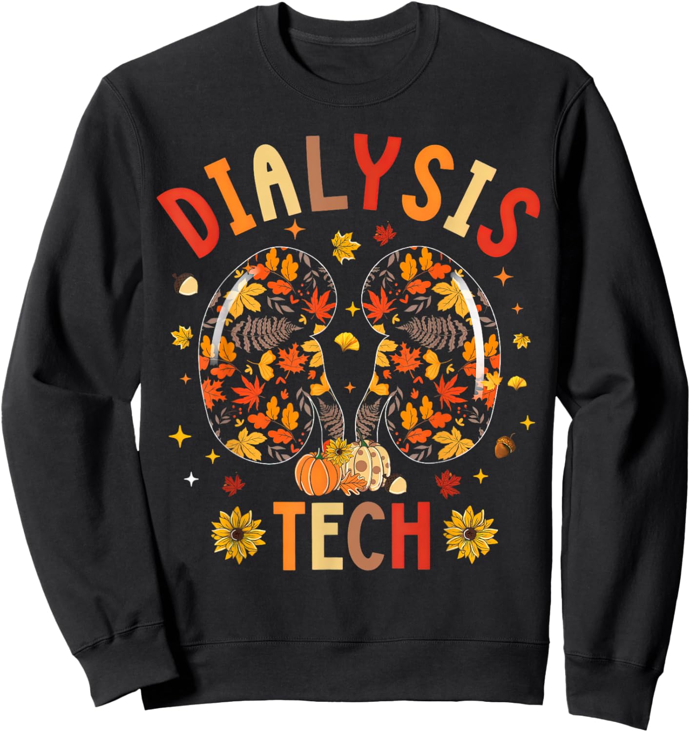 Dialysis Tech Kidney Nephrology Nurse Fall Thanksgiving Sweatshirt - Sweatshirt | Black