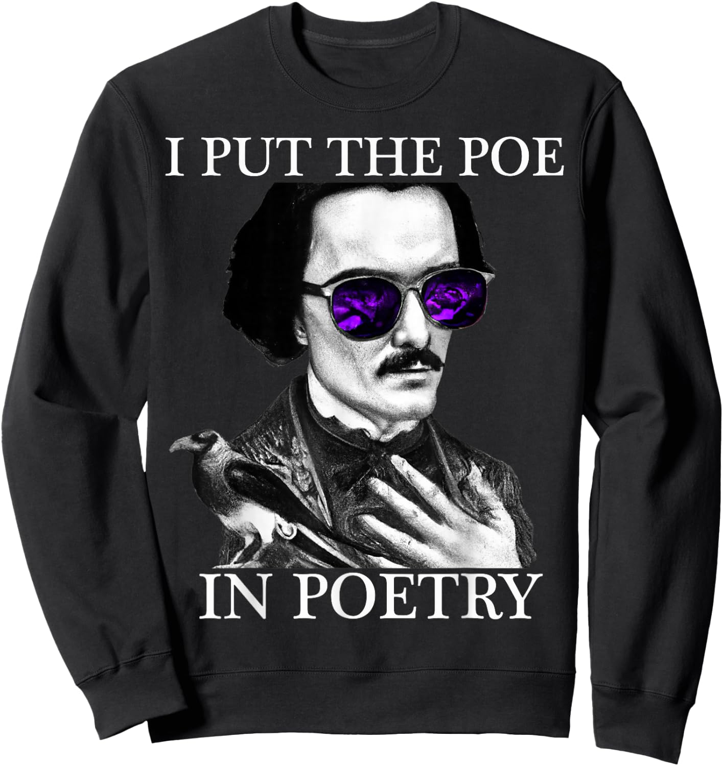 I Put the POE in POETRY Edgar Allen Poe Poetry Sweatshirt - Sweatshirt | Black